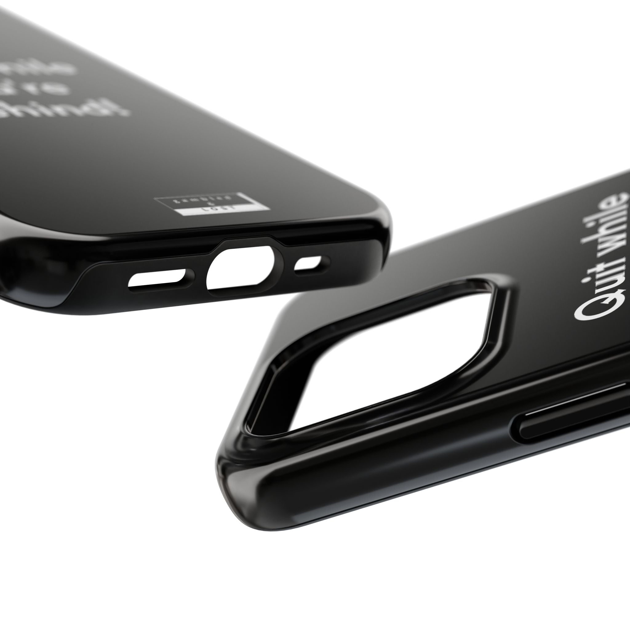 Quit while you're Behind Phone Case