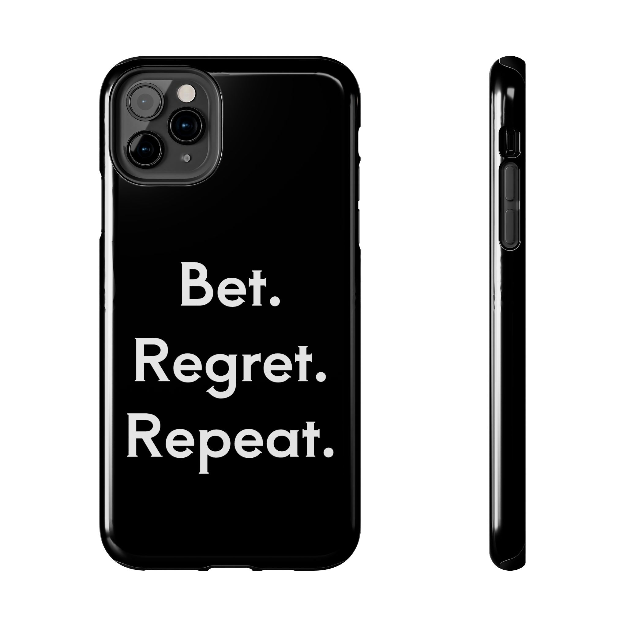 Bet. Regret. Repeat. Tough Luck Phone Case