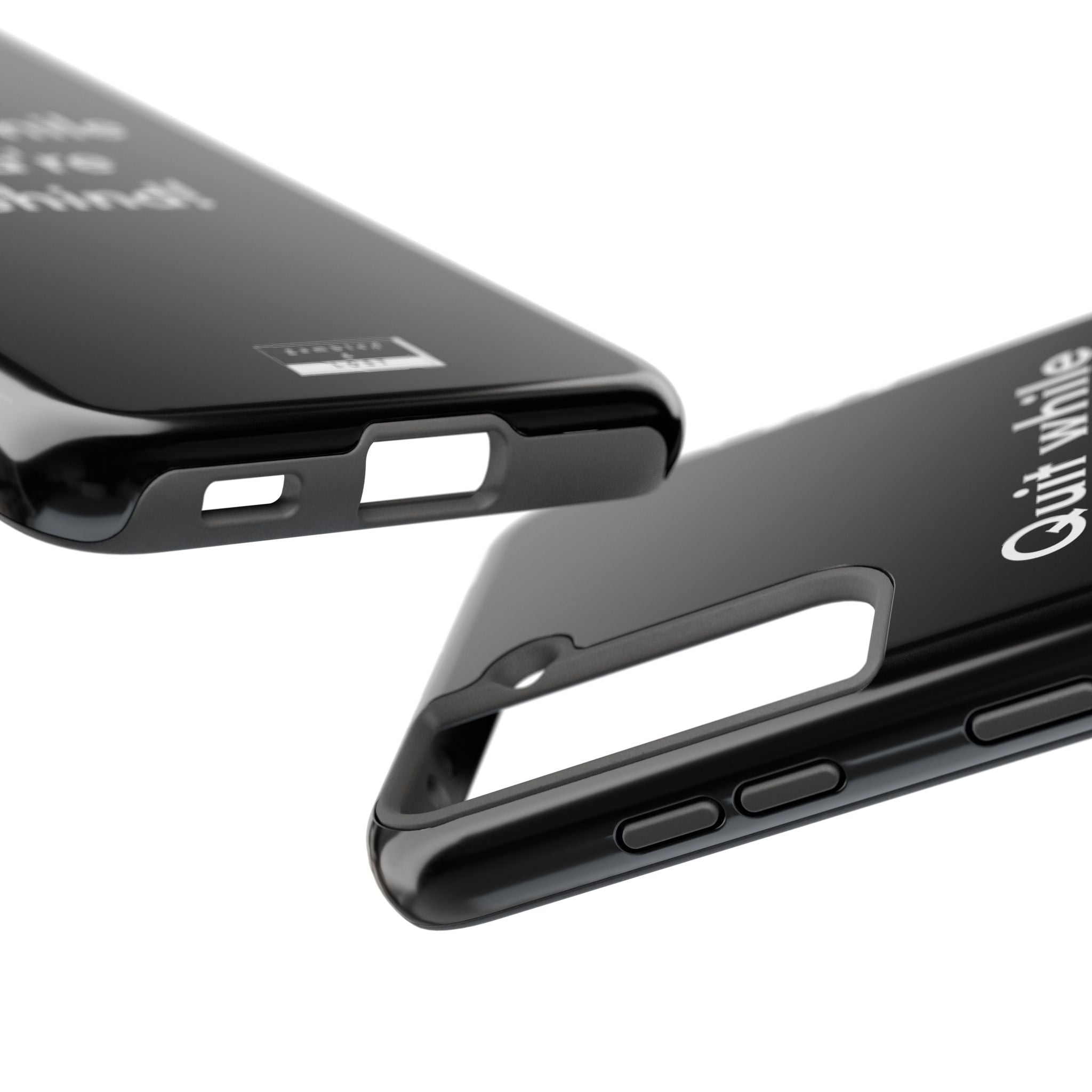 Quit while you're Behind Phone Case