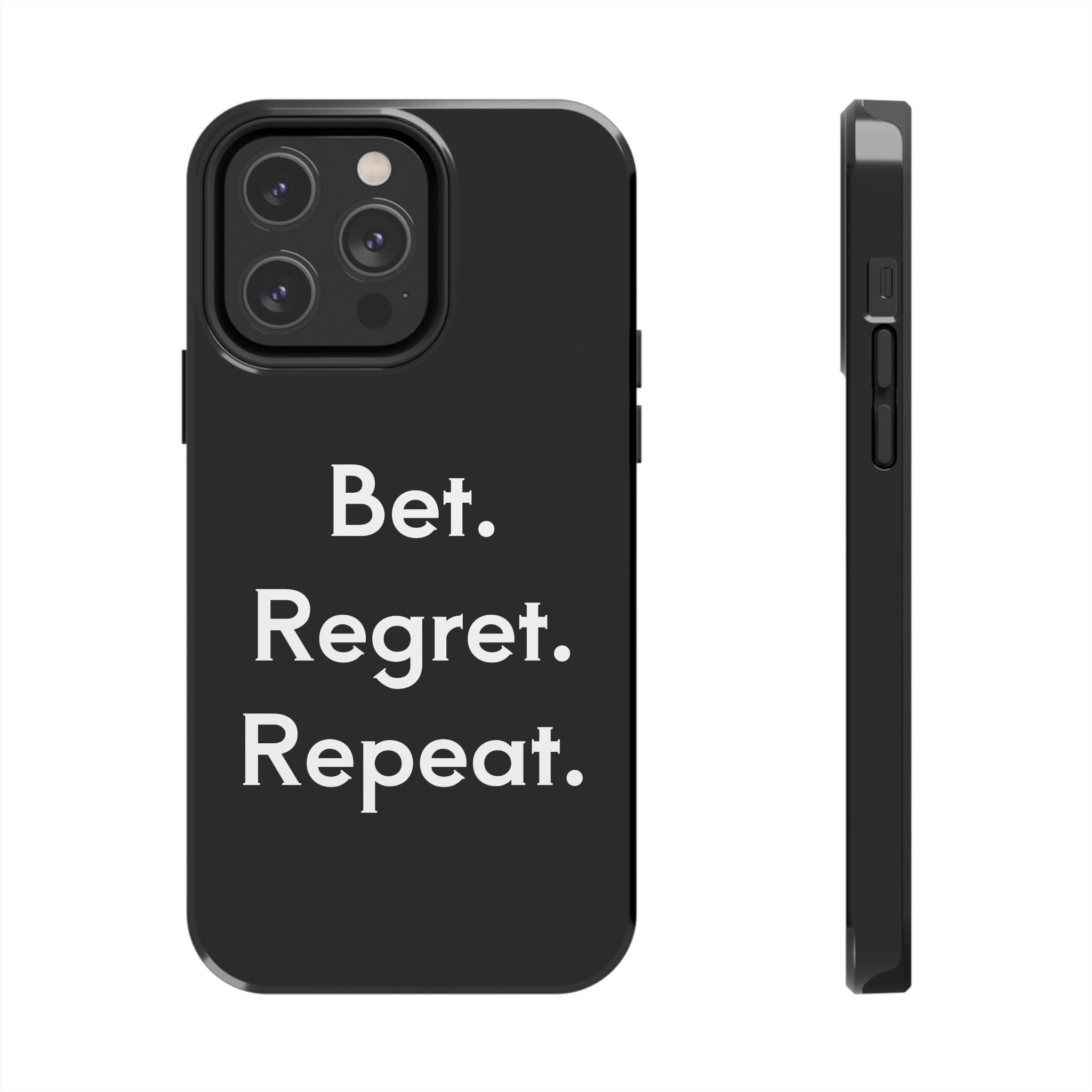 Bet. Regret. Repeat. Tough Luck Phone Case