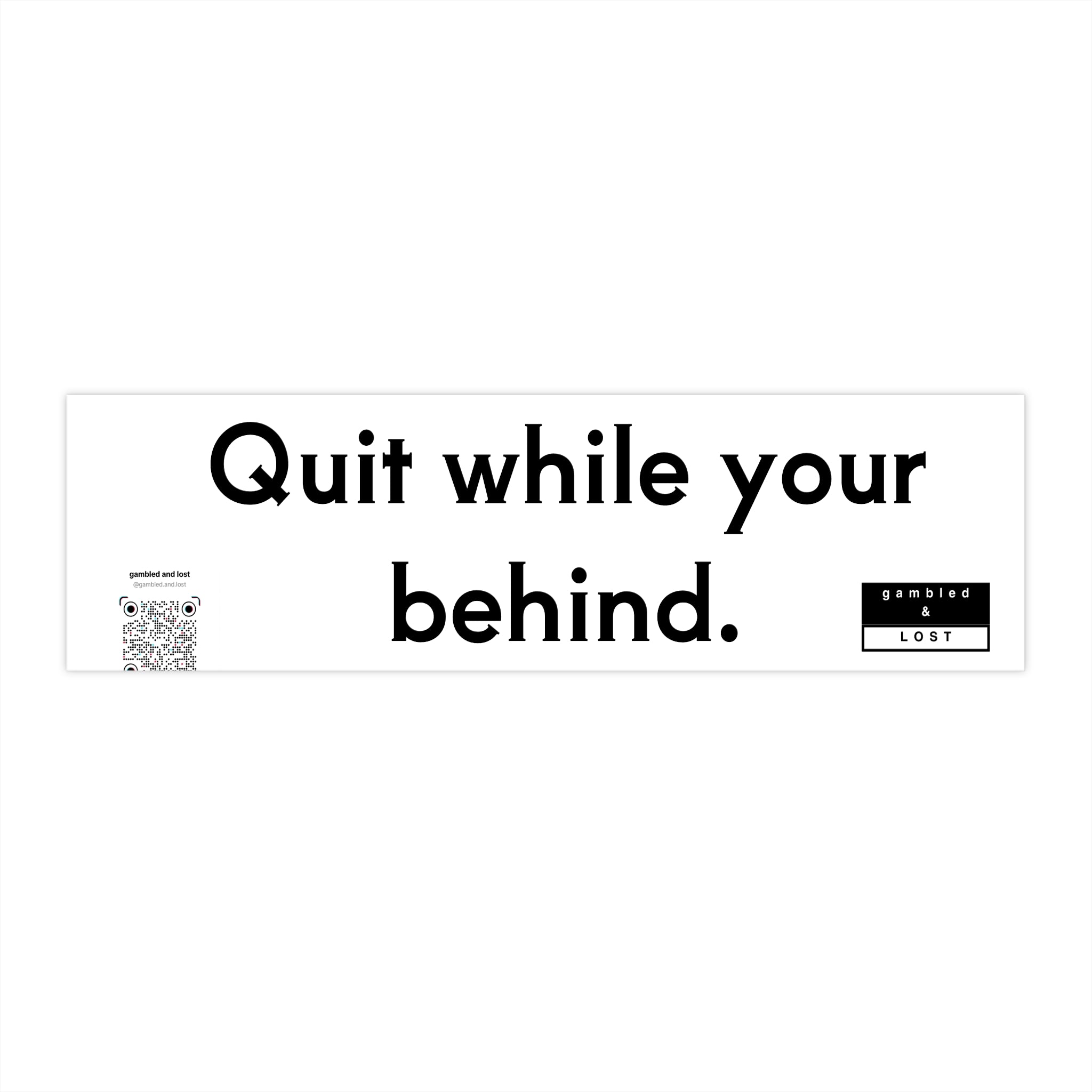 Quit while you're behind Sticker