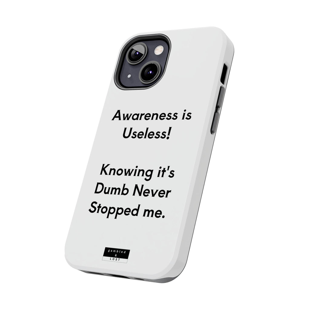 Awareness is Useless Phone Case