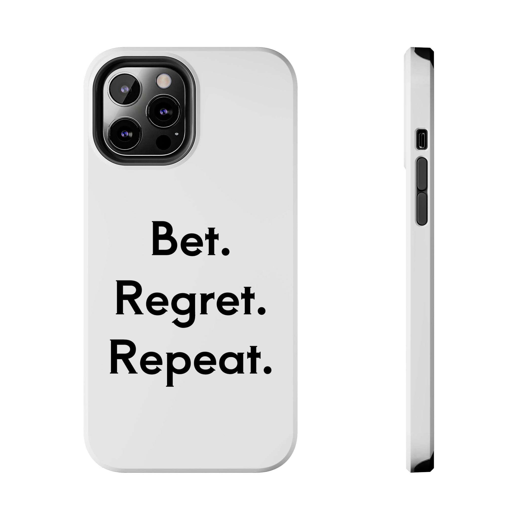 Bet. Regret. Repeat. Tough Luck Phone Case