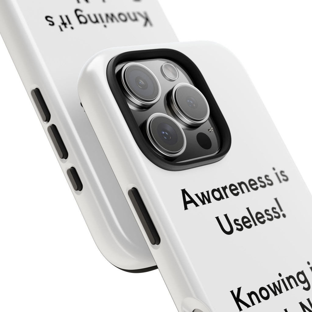 Awareness is Useless Phone Case