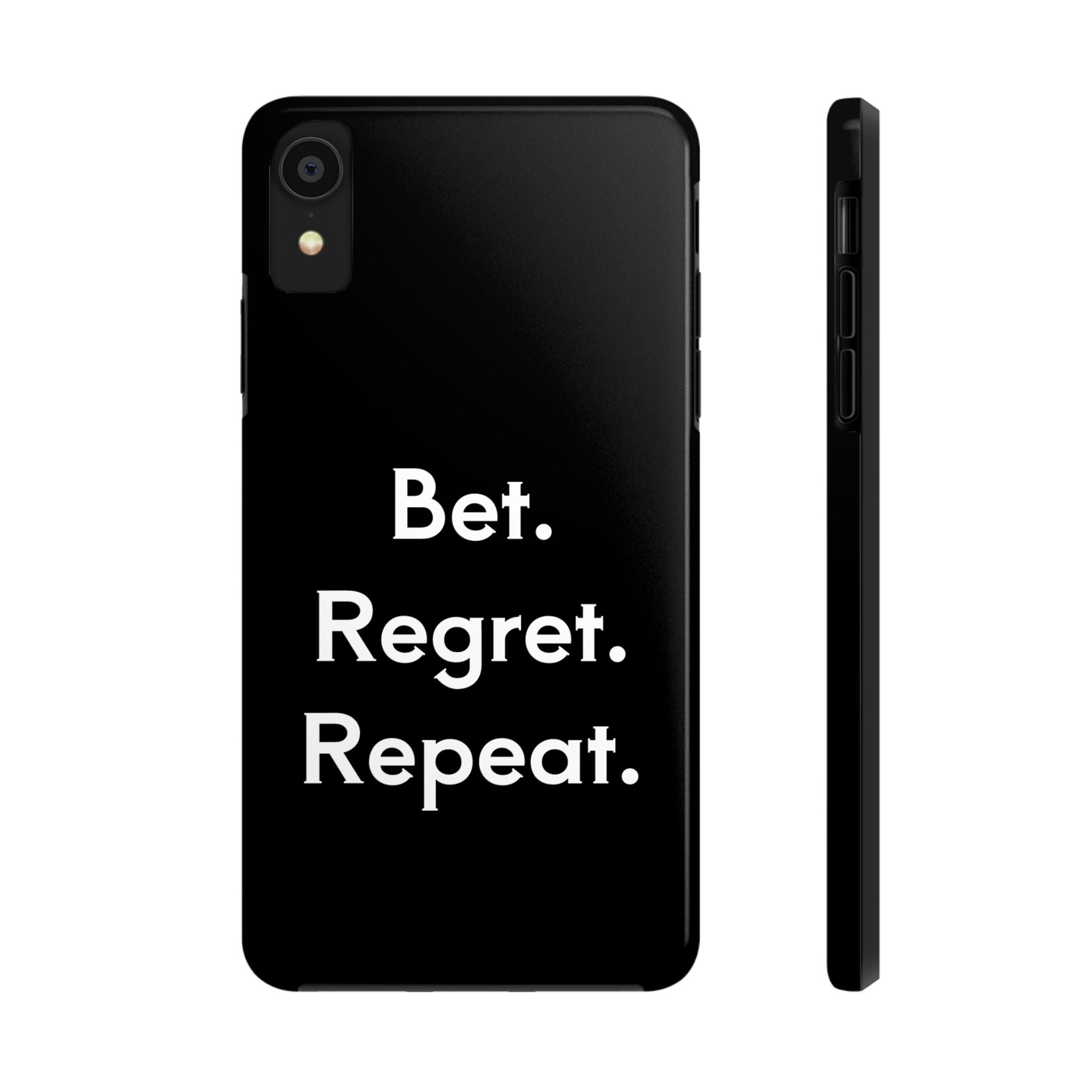Bet. Regret. Repeat. Tough Luck Phone Case