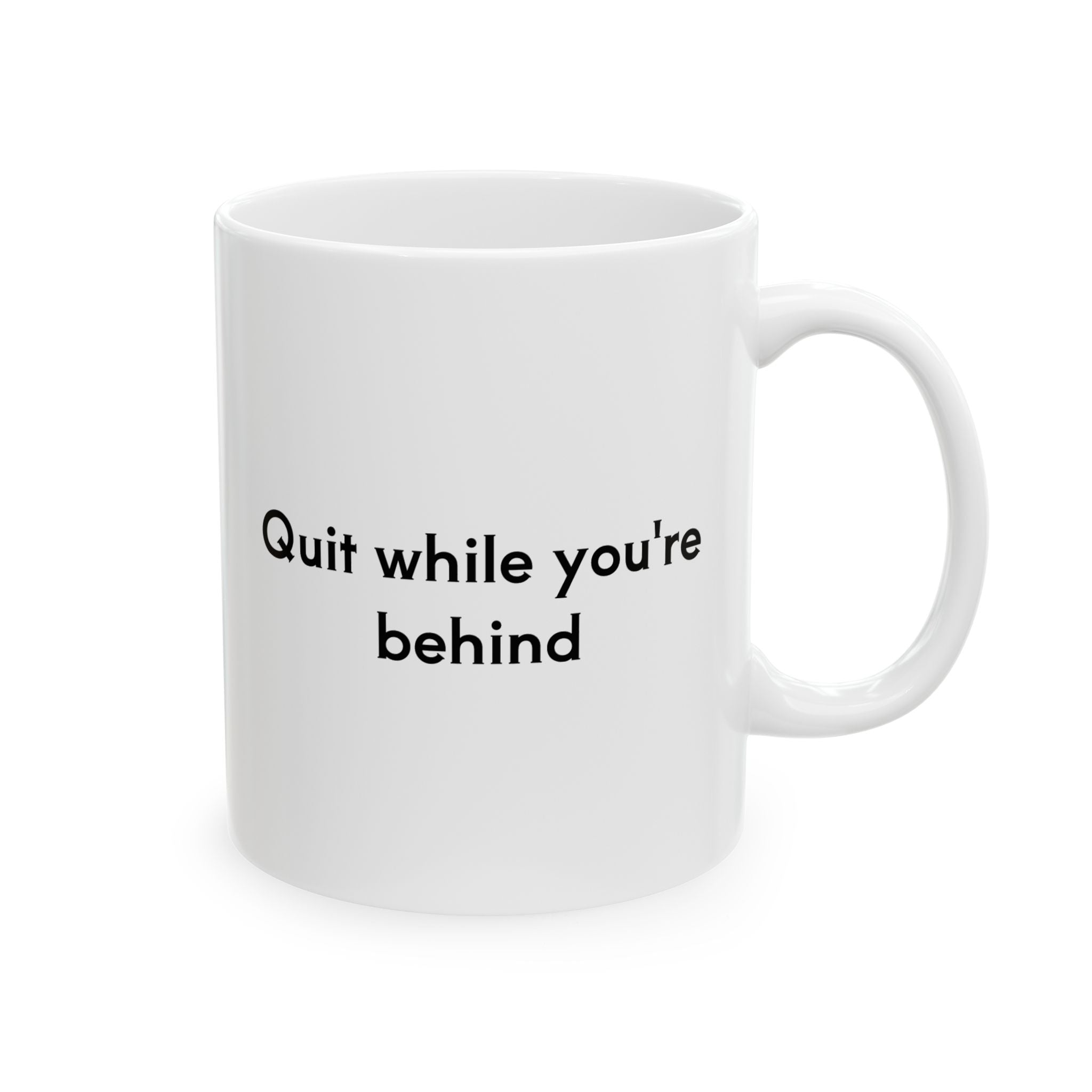 Quit while you're behind Mug