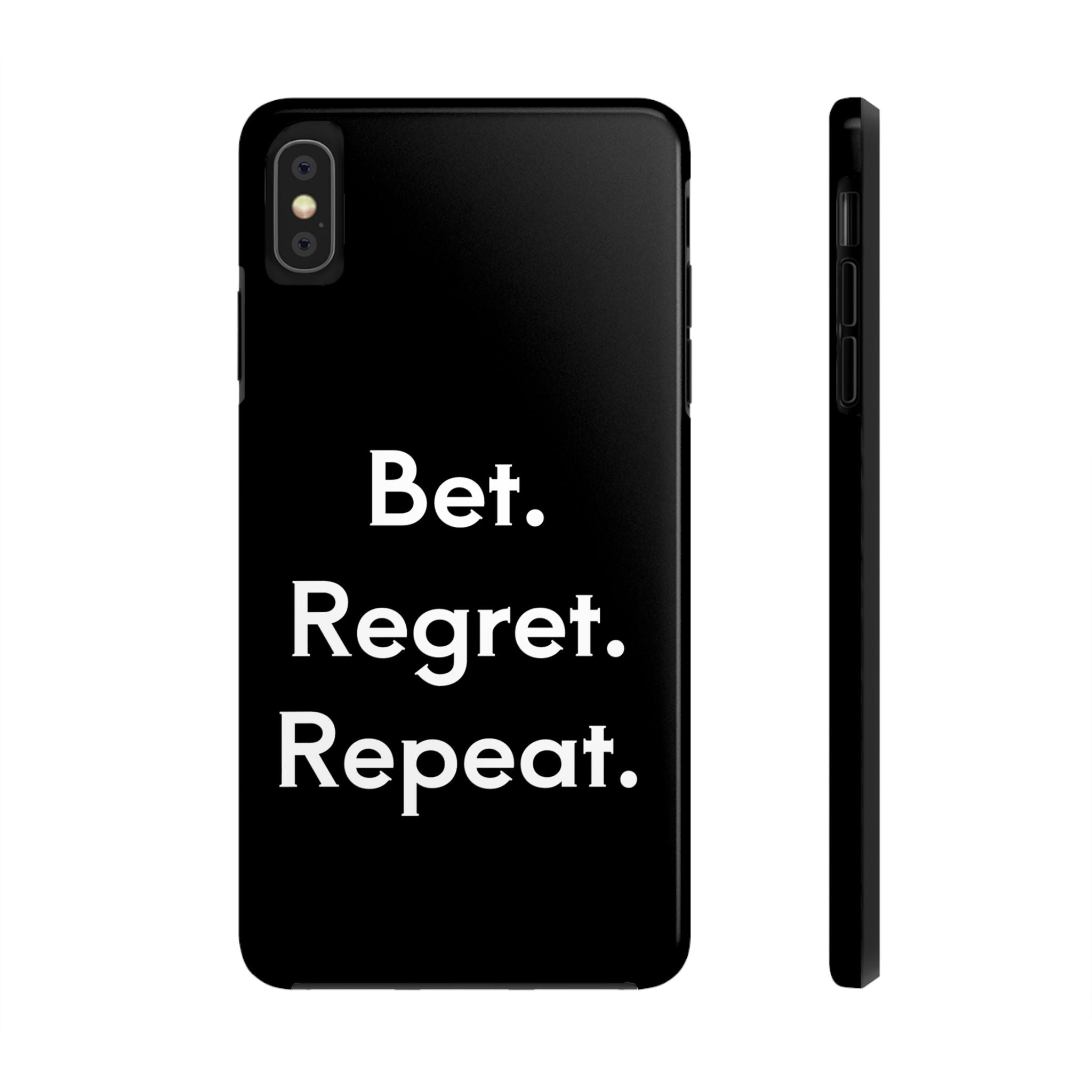 Bet. Regret. Repeat. Tough Luck Phone Case