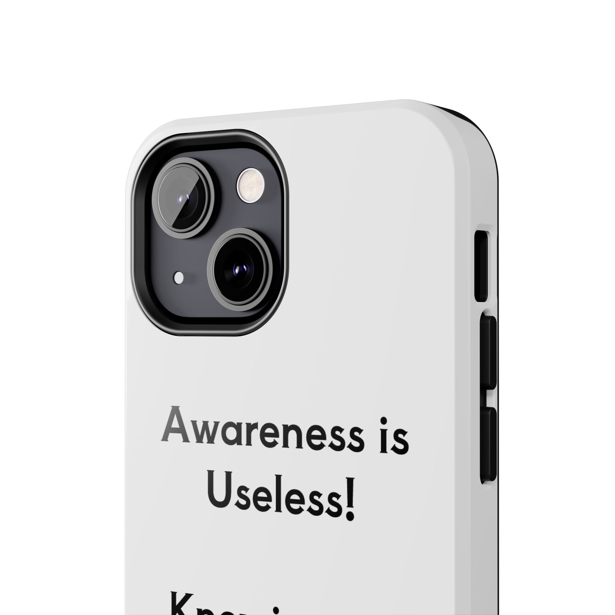 Awareness is Useless Phone Case
