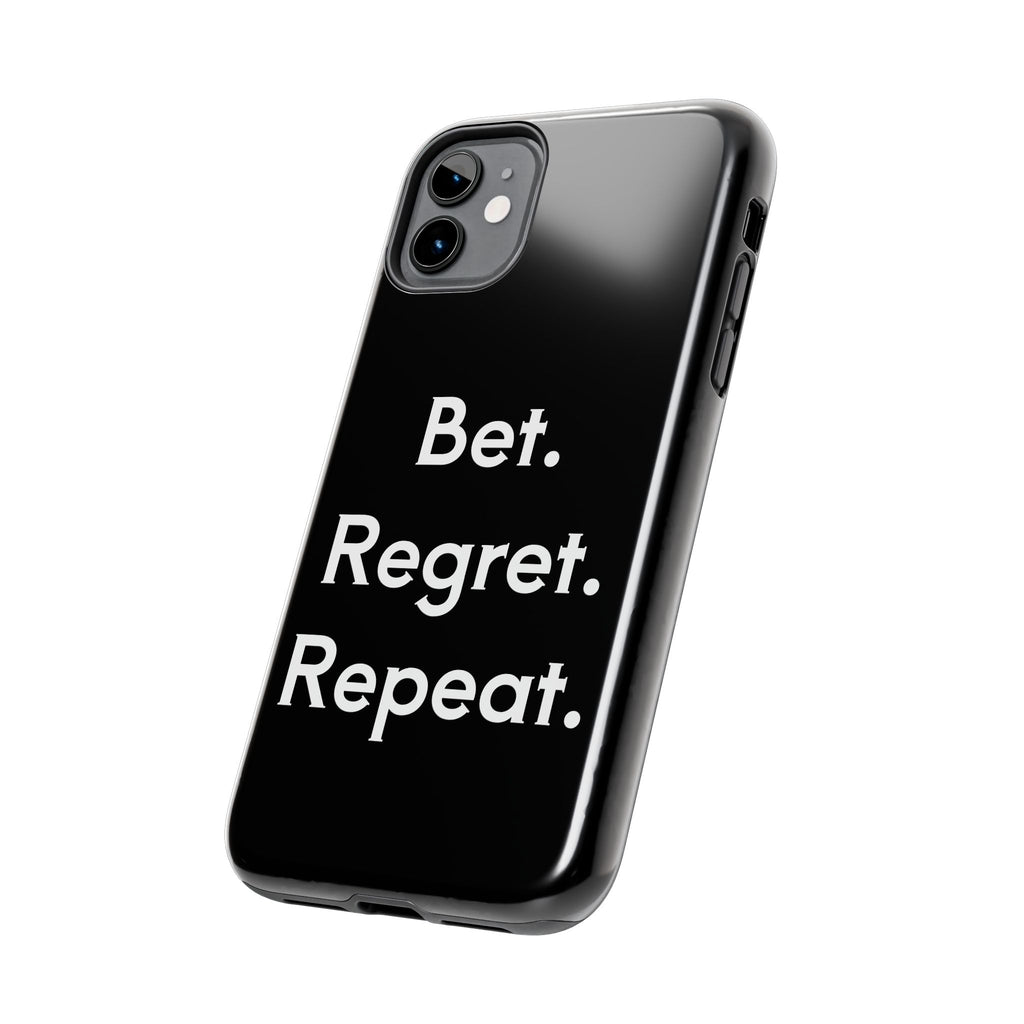 Bet. Regret. Repeat. Tough Luck Phone Case