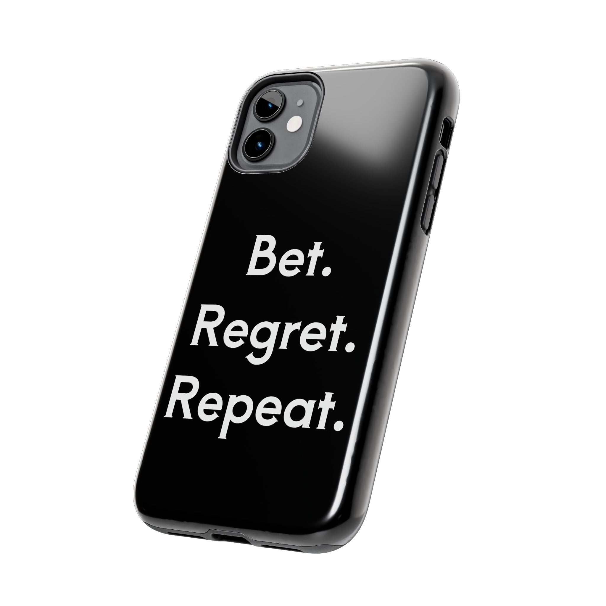 Bet. Regret. Repeat. Tough Luck Phone Case