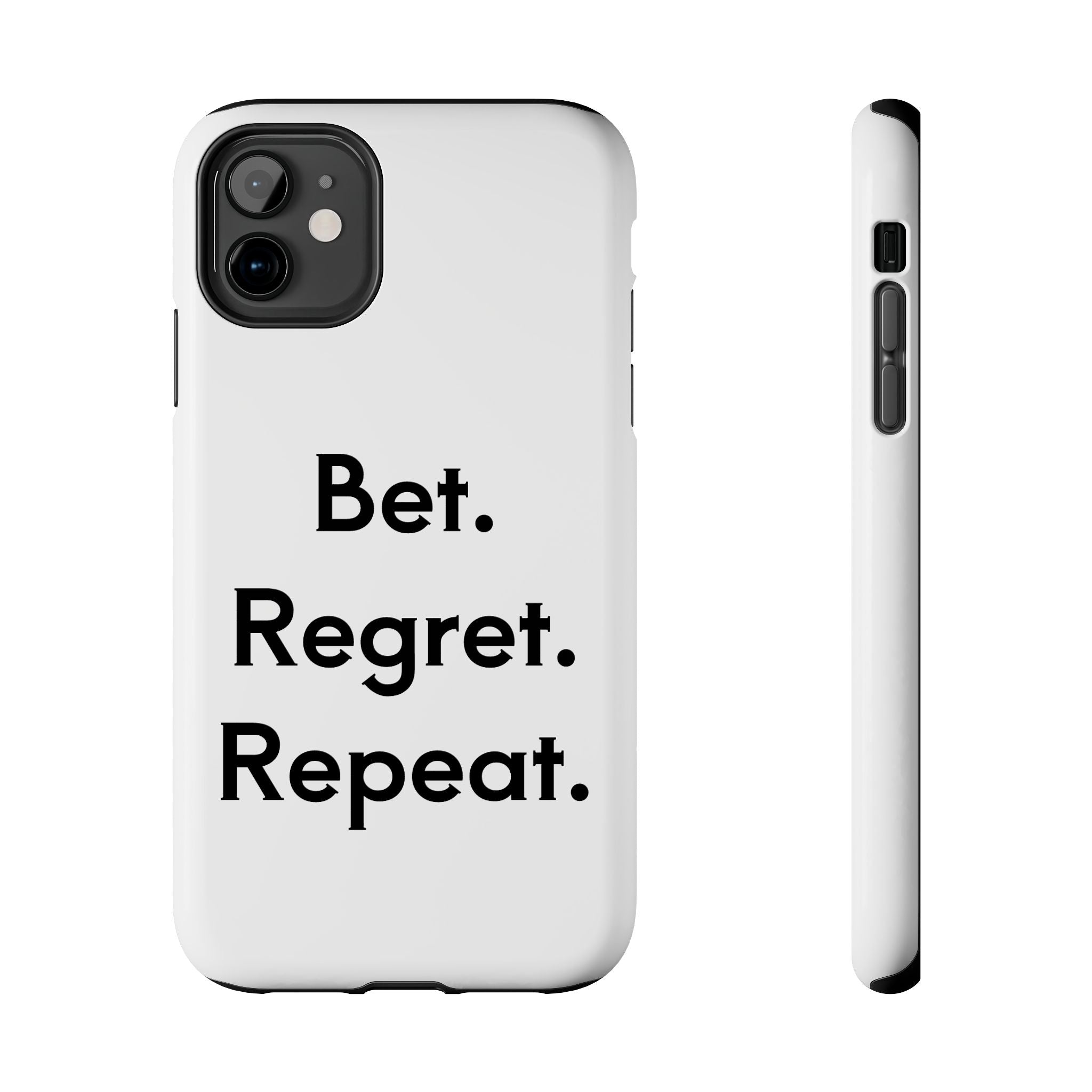 Bet. Regret. Repeat. Tough Luck Phone Case