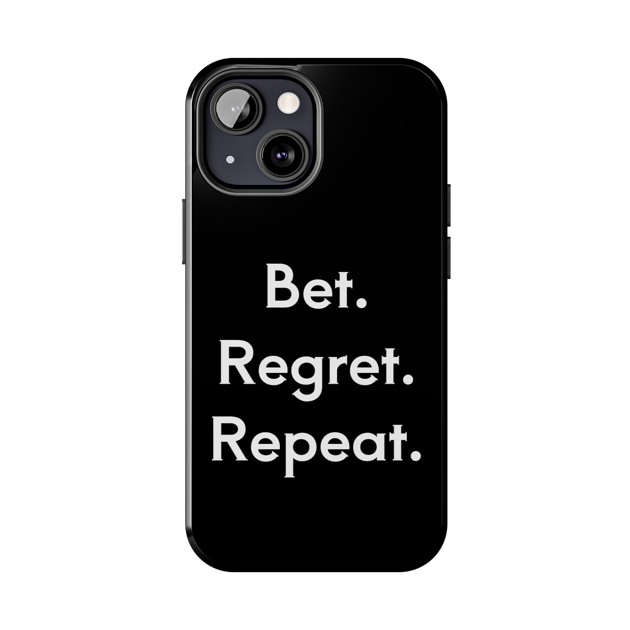 Bet. Regret. Repeat. Tough Luck Phone Case