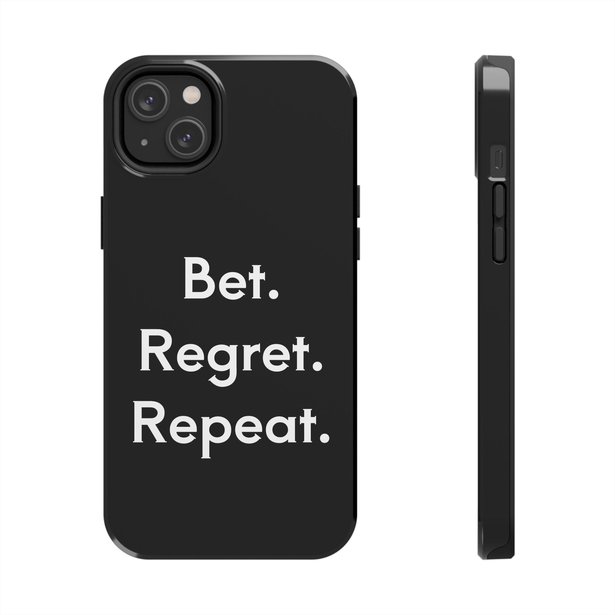 Bet. Regret. Repeat. Tough Luck Phone Case