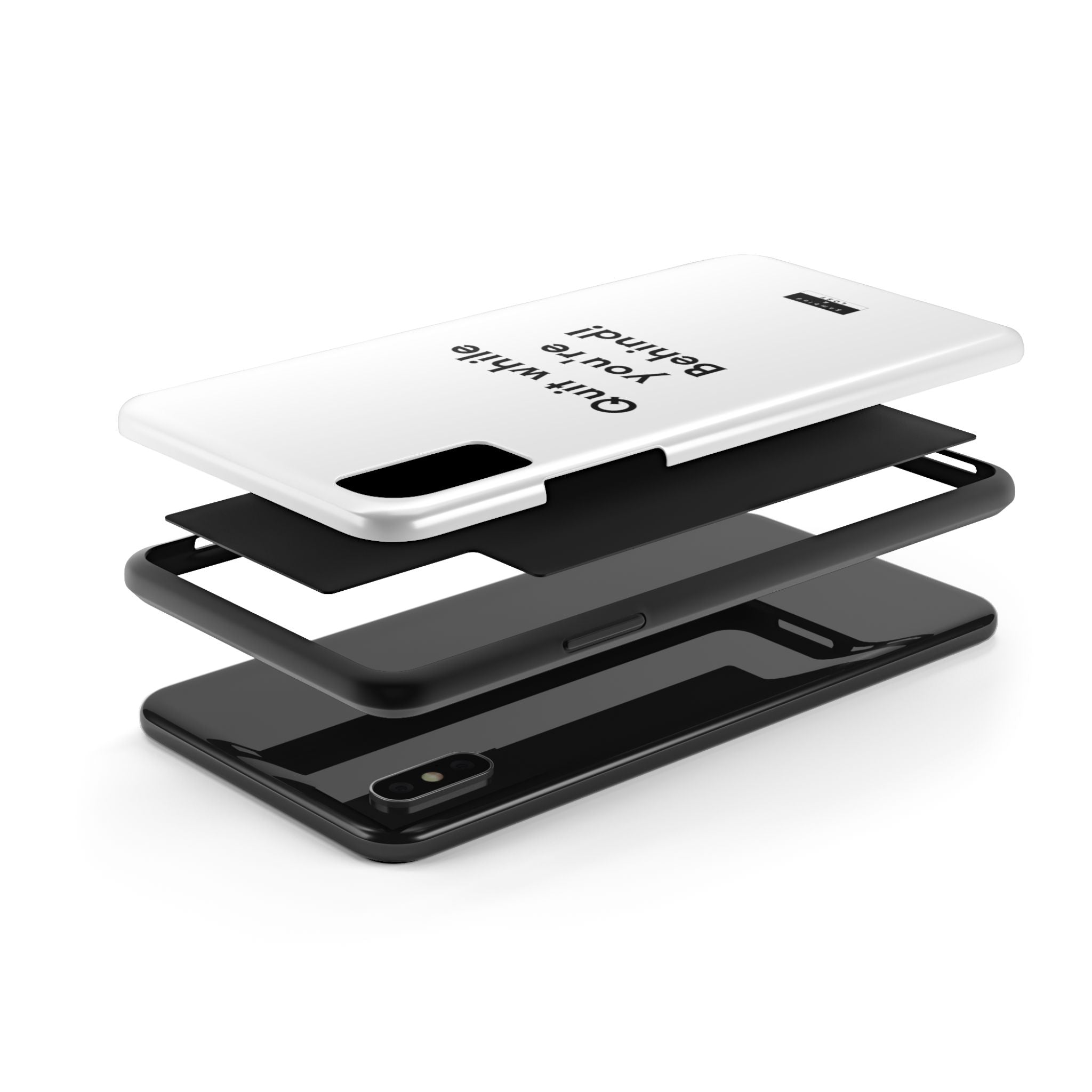 Quit while you're Behind Phone Case