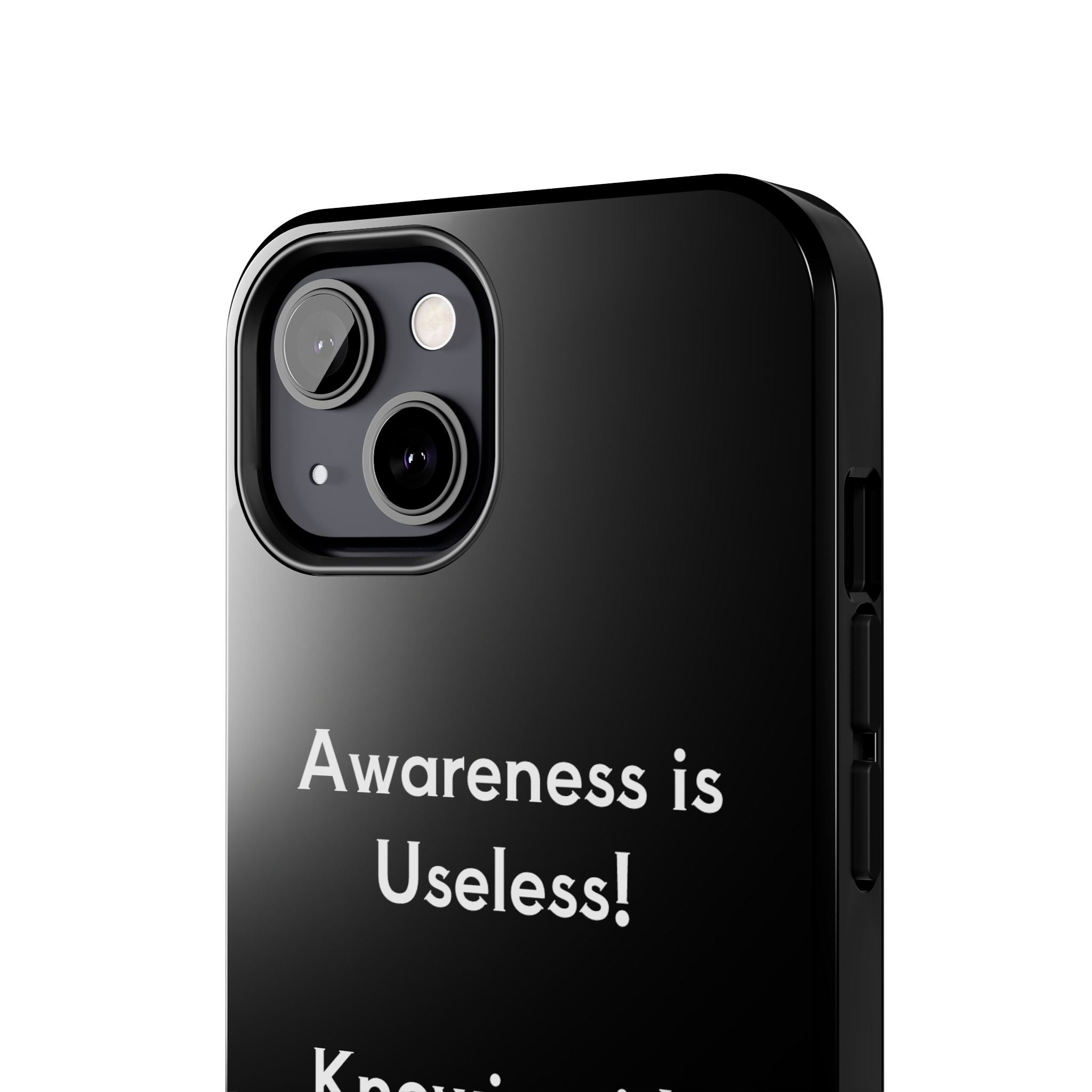 Awareness is Uselss Phone Case