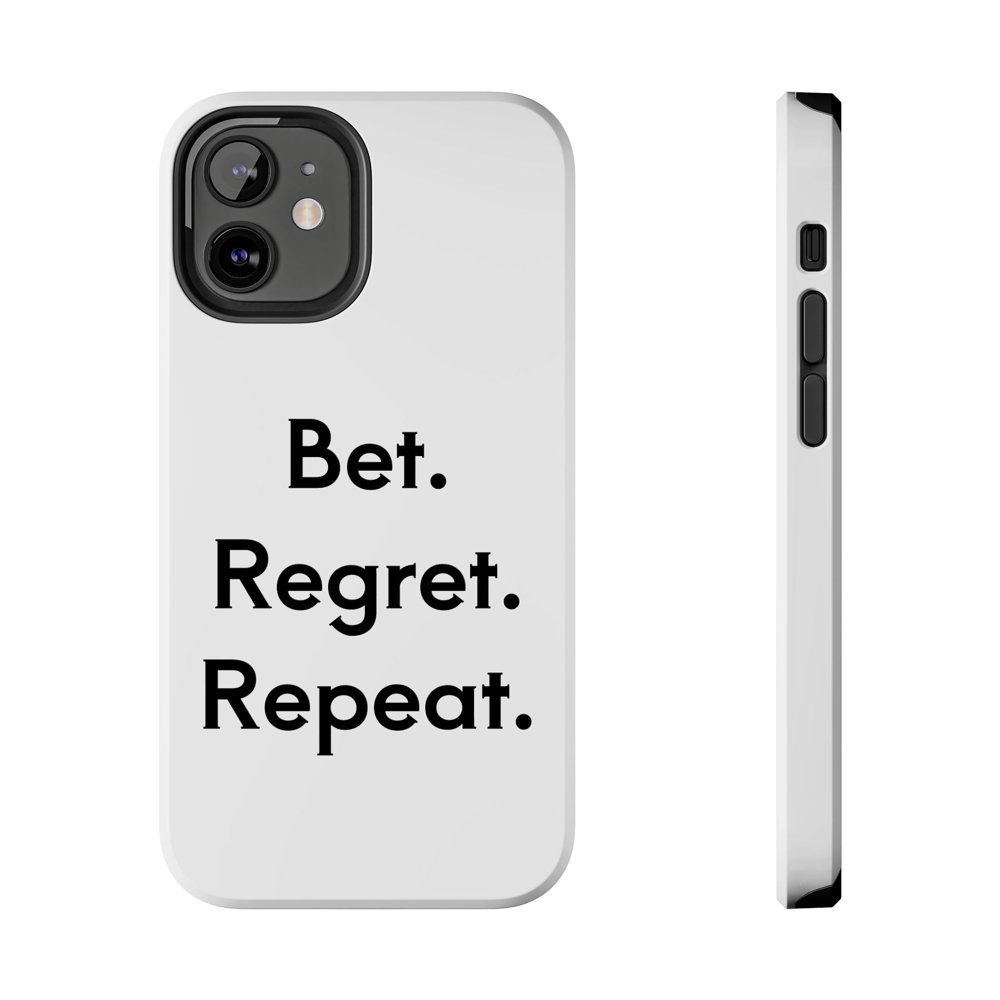 Bet. Regret. Repeat. Tough Luck Phone Case