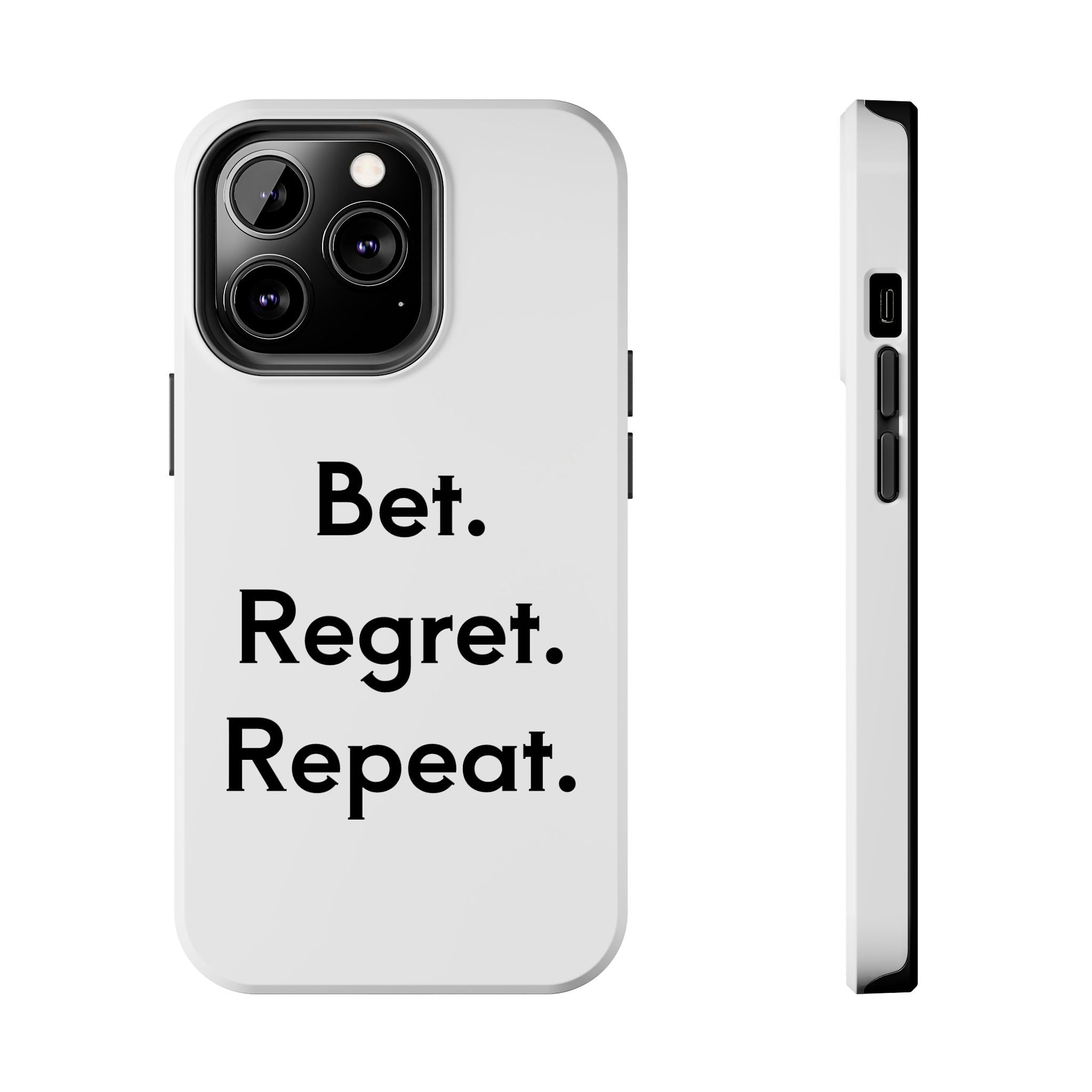 Bet. Regret. Repeat. Tough Luck Phone Case