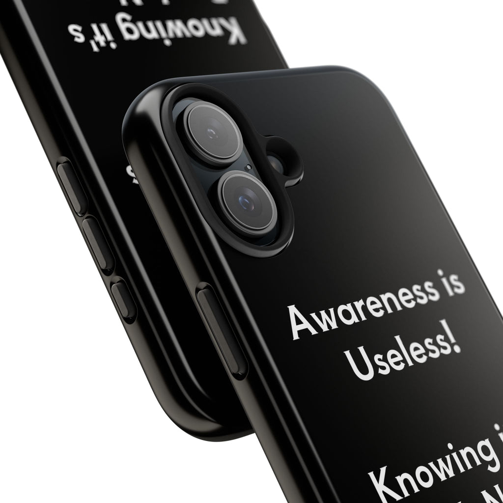Awareness is Uselss Phone Case