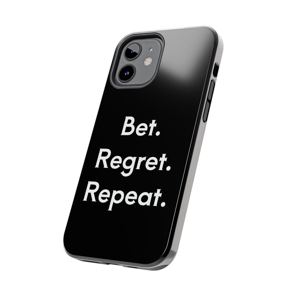 Bet. Regret. Repeat. Tough Luck Phone Case