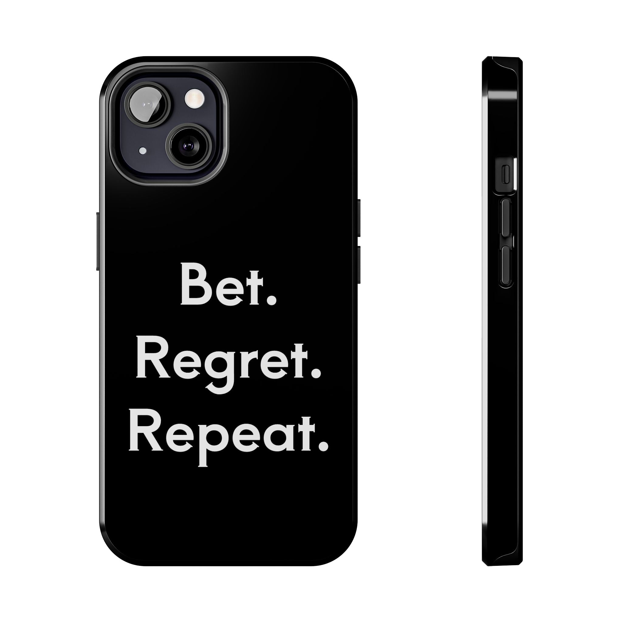 Bet. Regret. Repeat. Tough Luck Phone Case