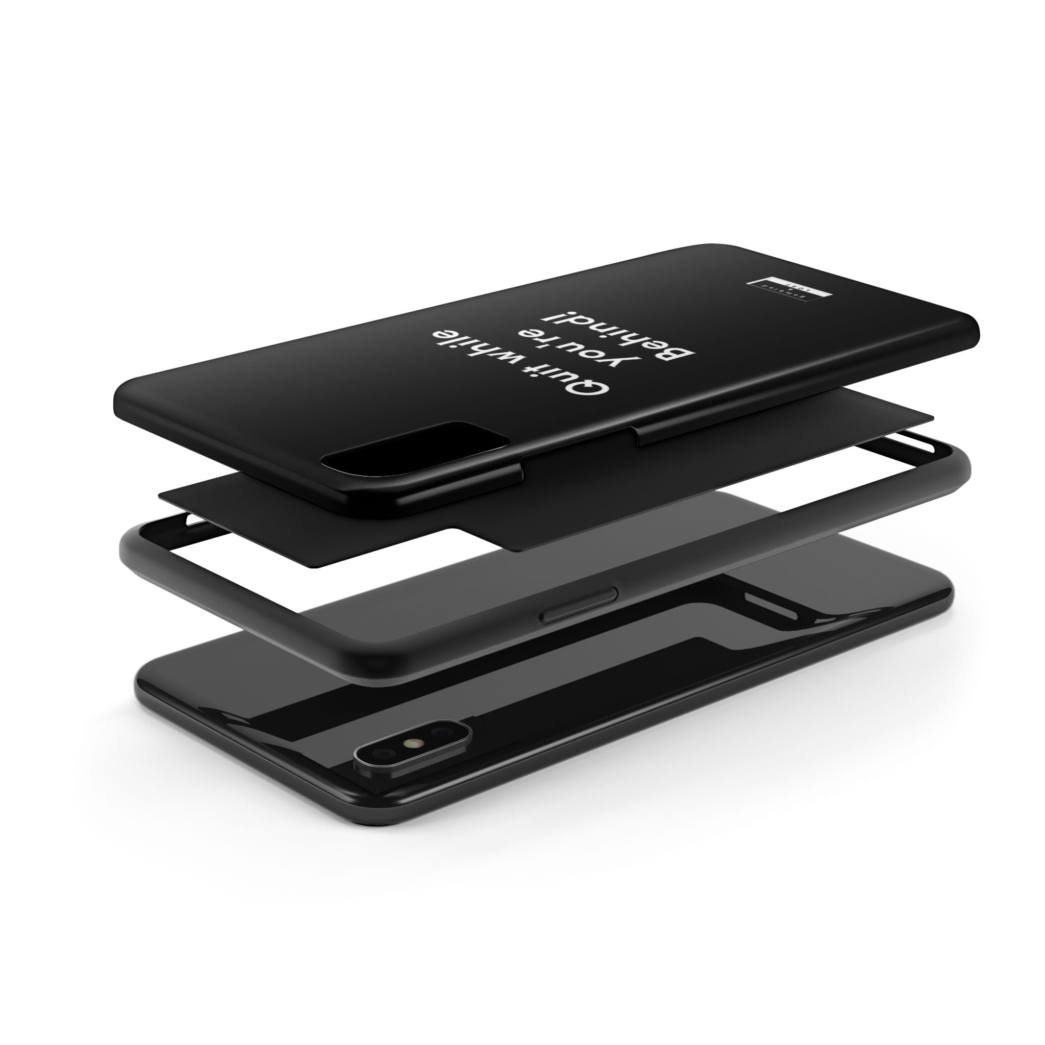 Quit while you're Behind Phone Case