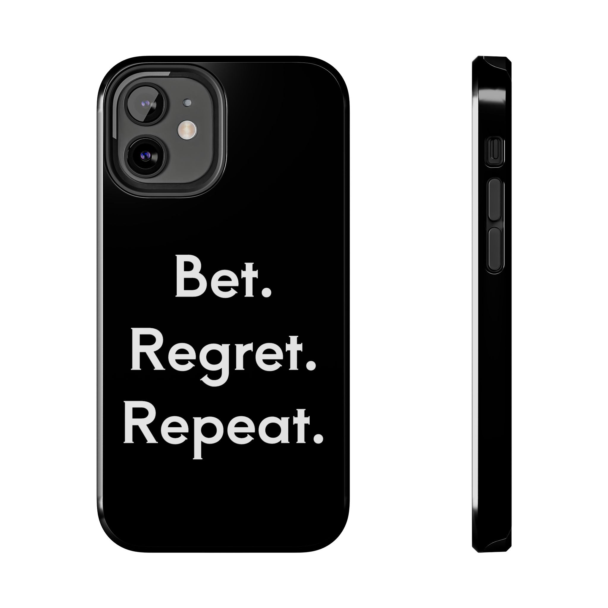 Bet. Regret. Repeat. Tough Luck Phone Case