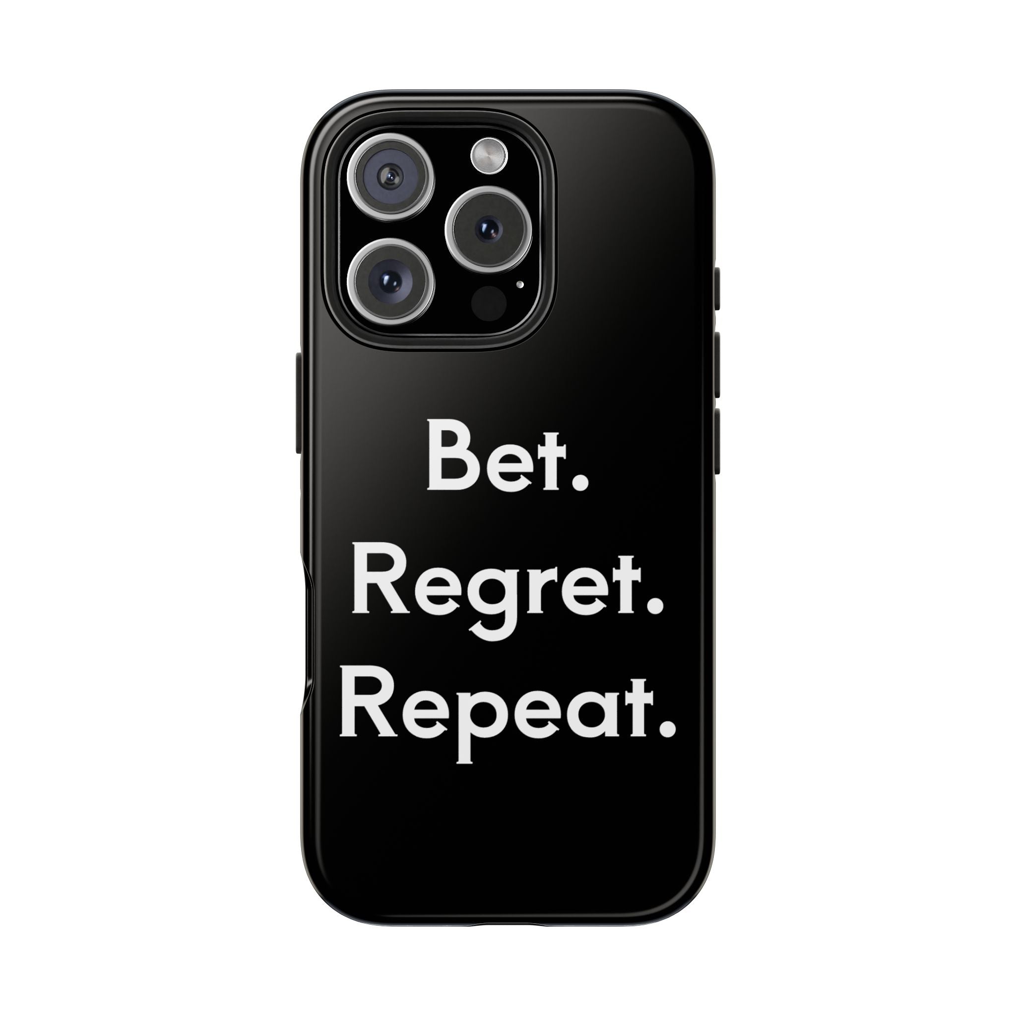 Bet. Regret. Repeat. Tough Luck Phone Case