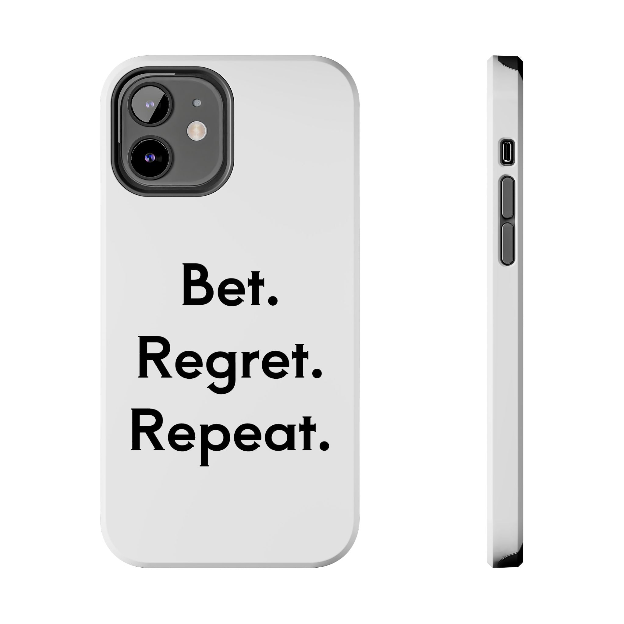Bet. Regret. Repeat. Tough Luck Phone Case