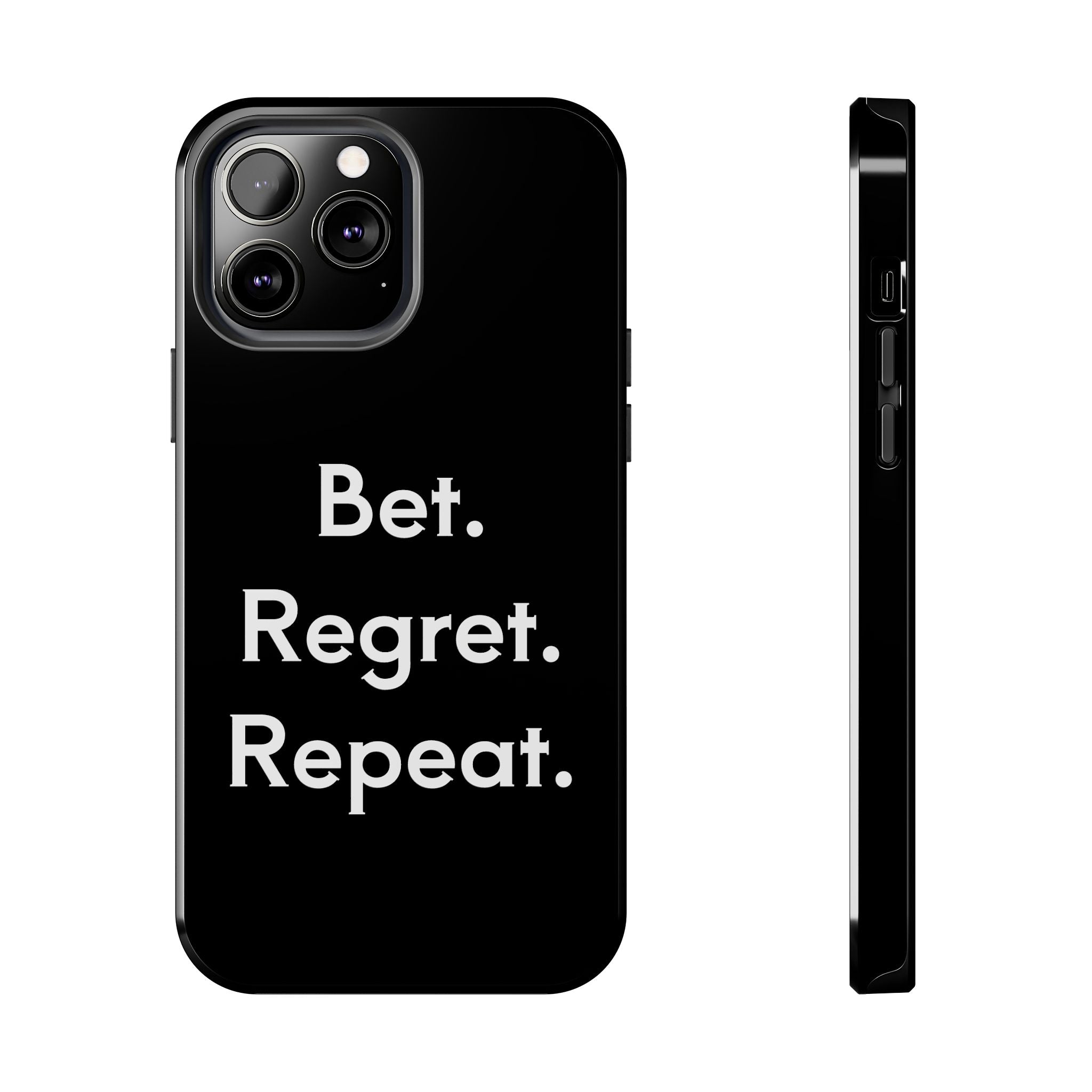 Bet. Regret. Repeat. Tough Luck Phone Case