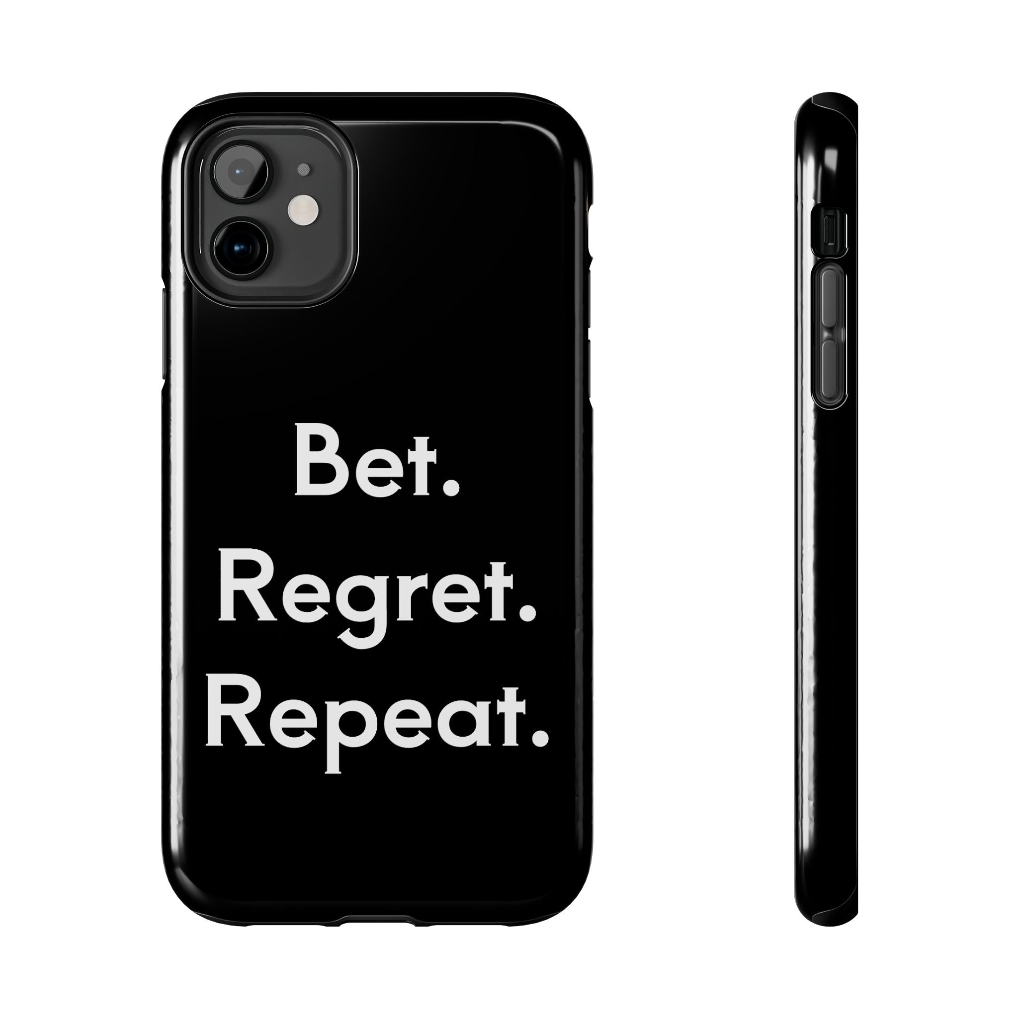Bet. Regret. Repeat. Tough Luck Phone Case
