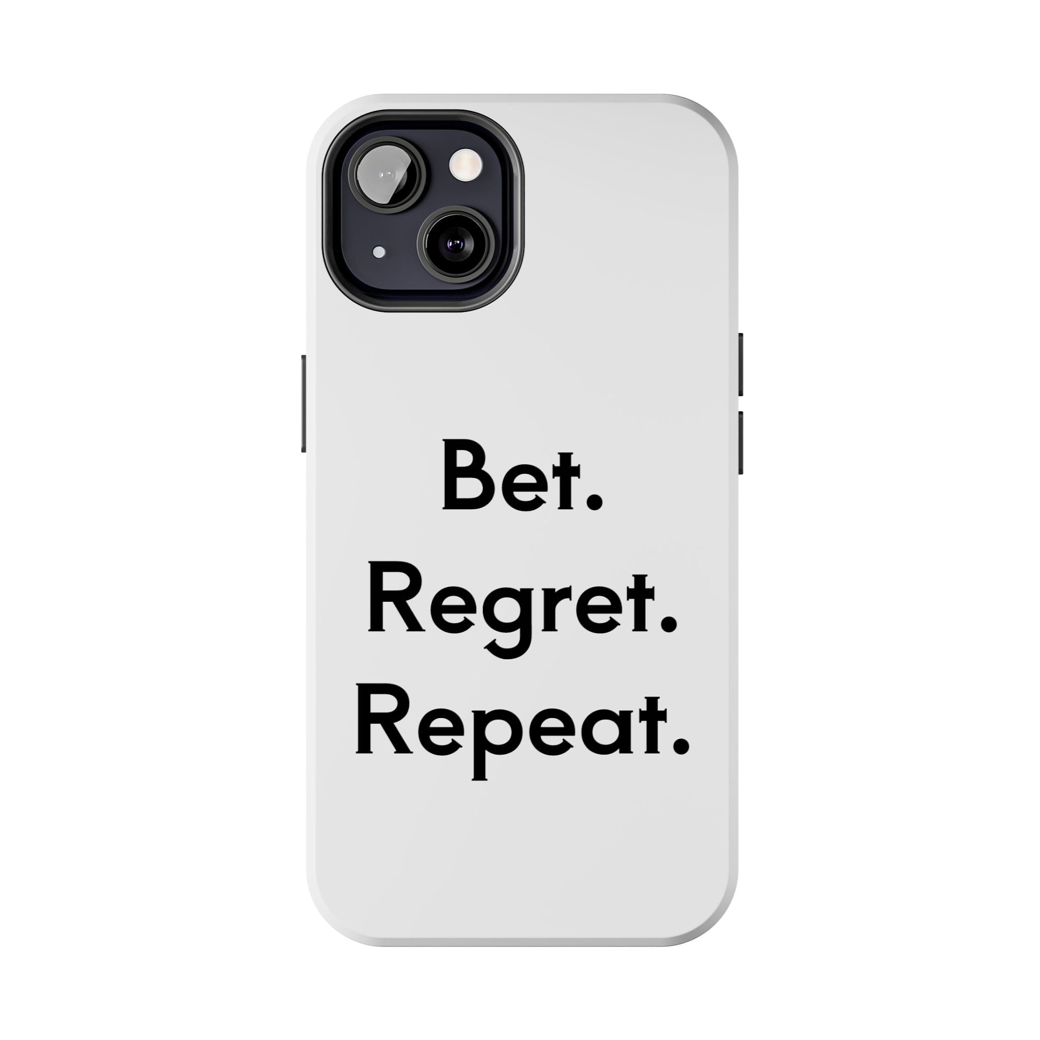 Bet. Regret. Repeat. Tough Luck Phone Case