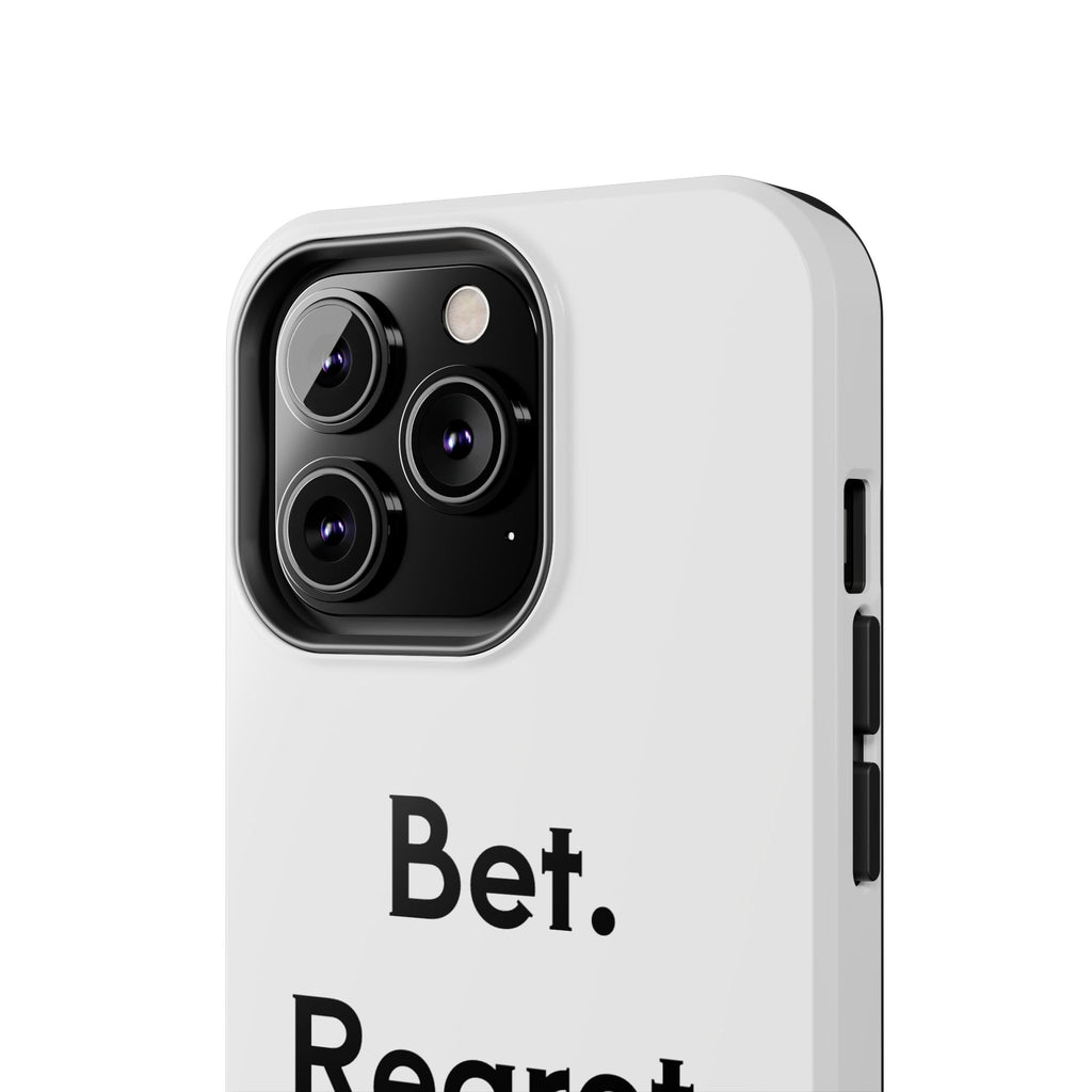 Bet. Regret. Repeat. Tough Luck Phone Case