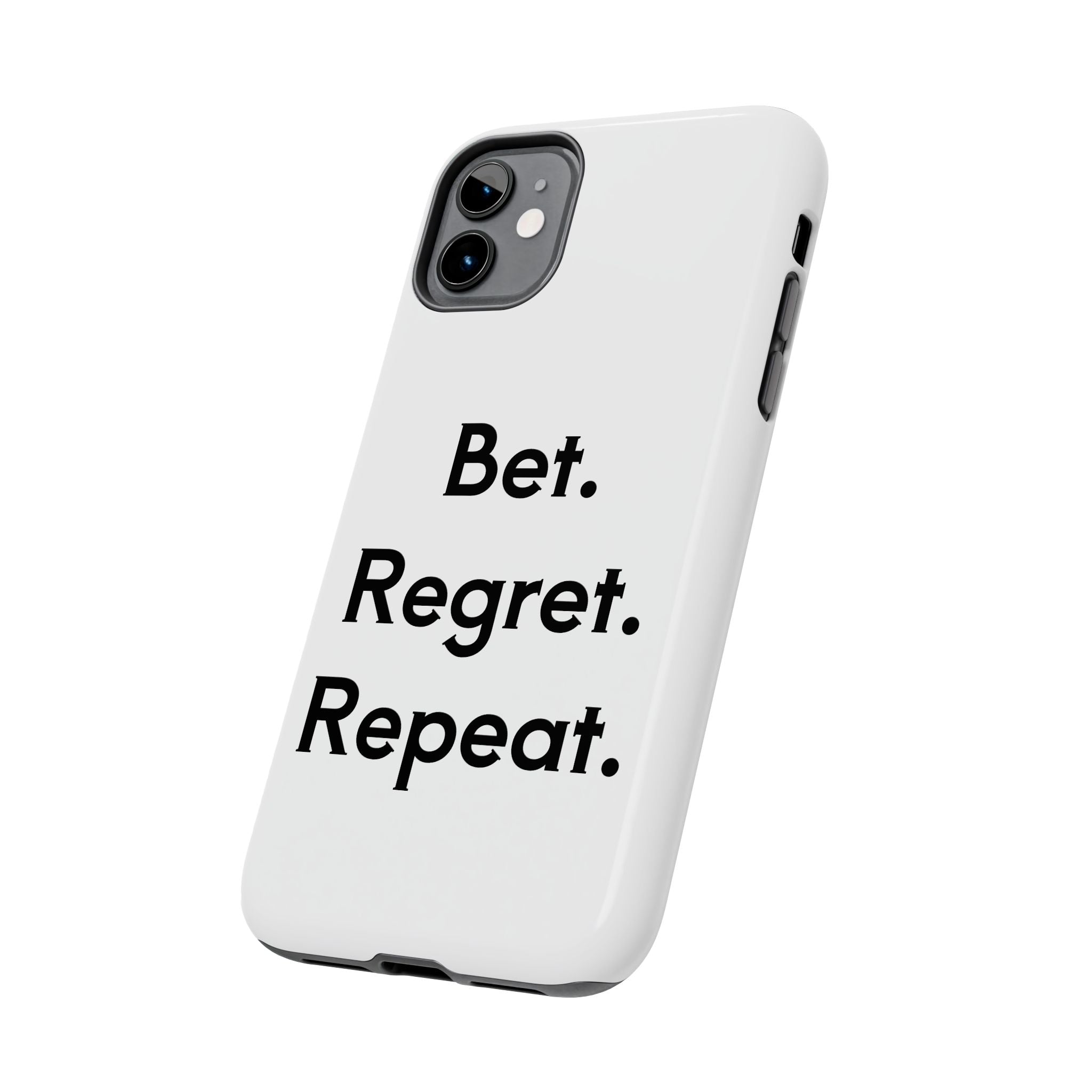 Bet. Regret. Repeat. Tough Luck Phone Case