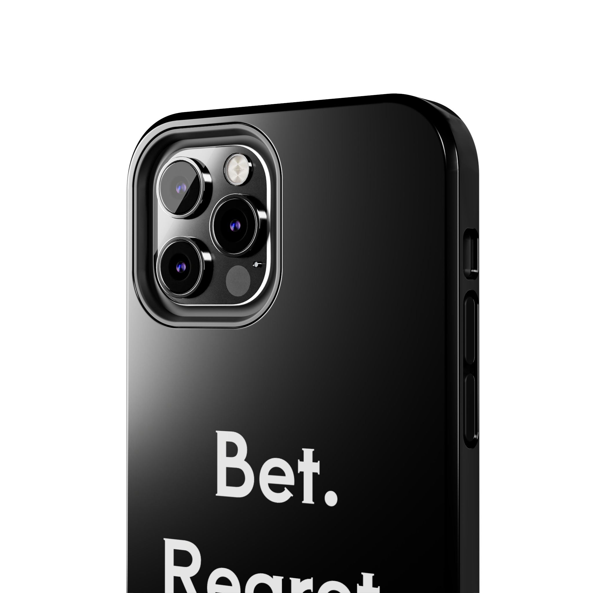 Bet. Regret. Repeat. Tough Luck Phone Case