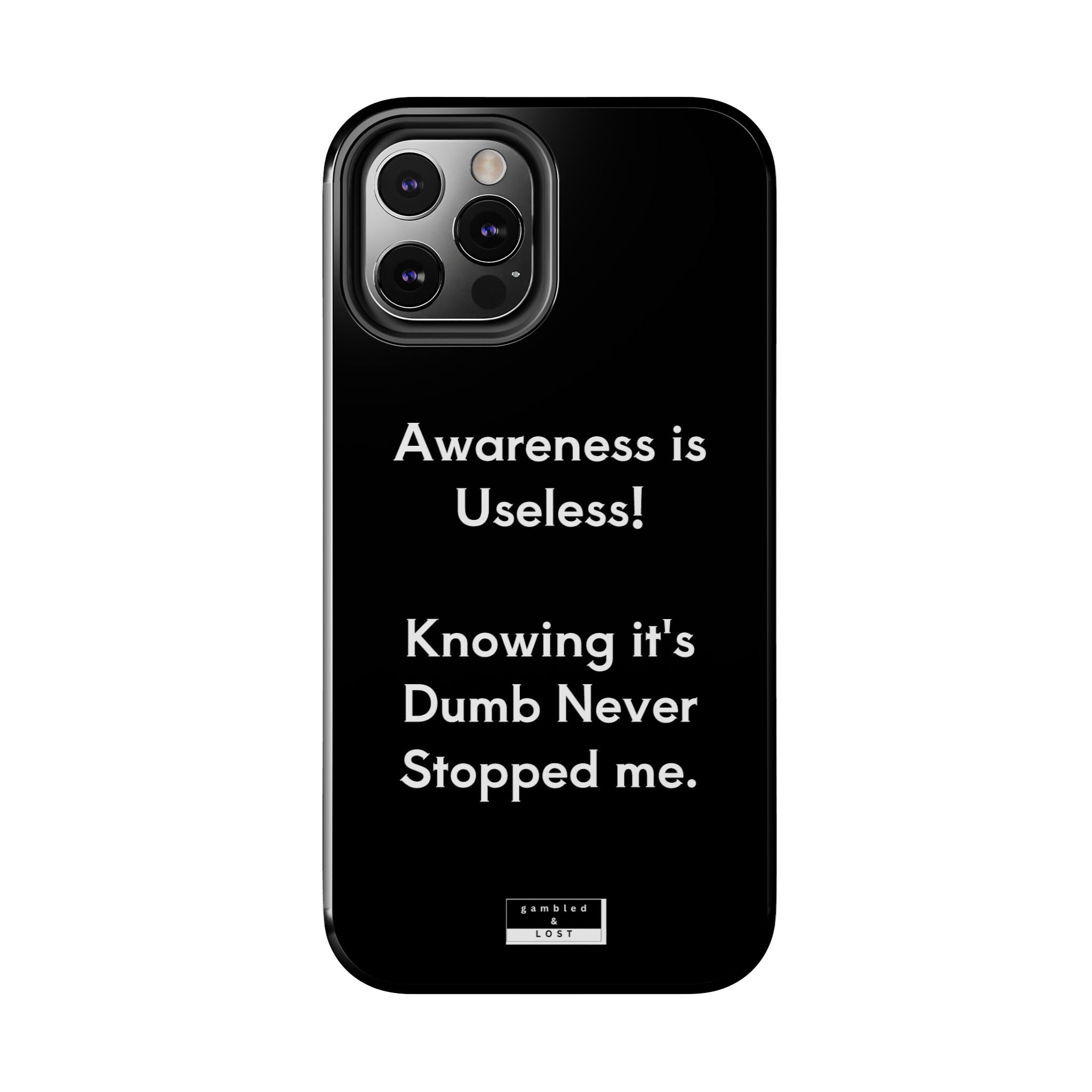 Awareness is Uselss Phone Case