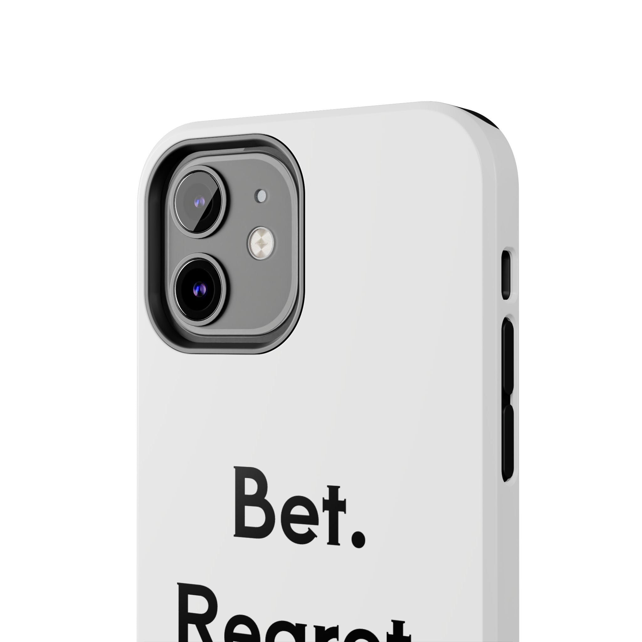 Bet. Regret. Repeat. Tough Luck Phone Case