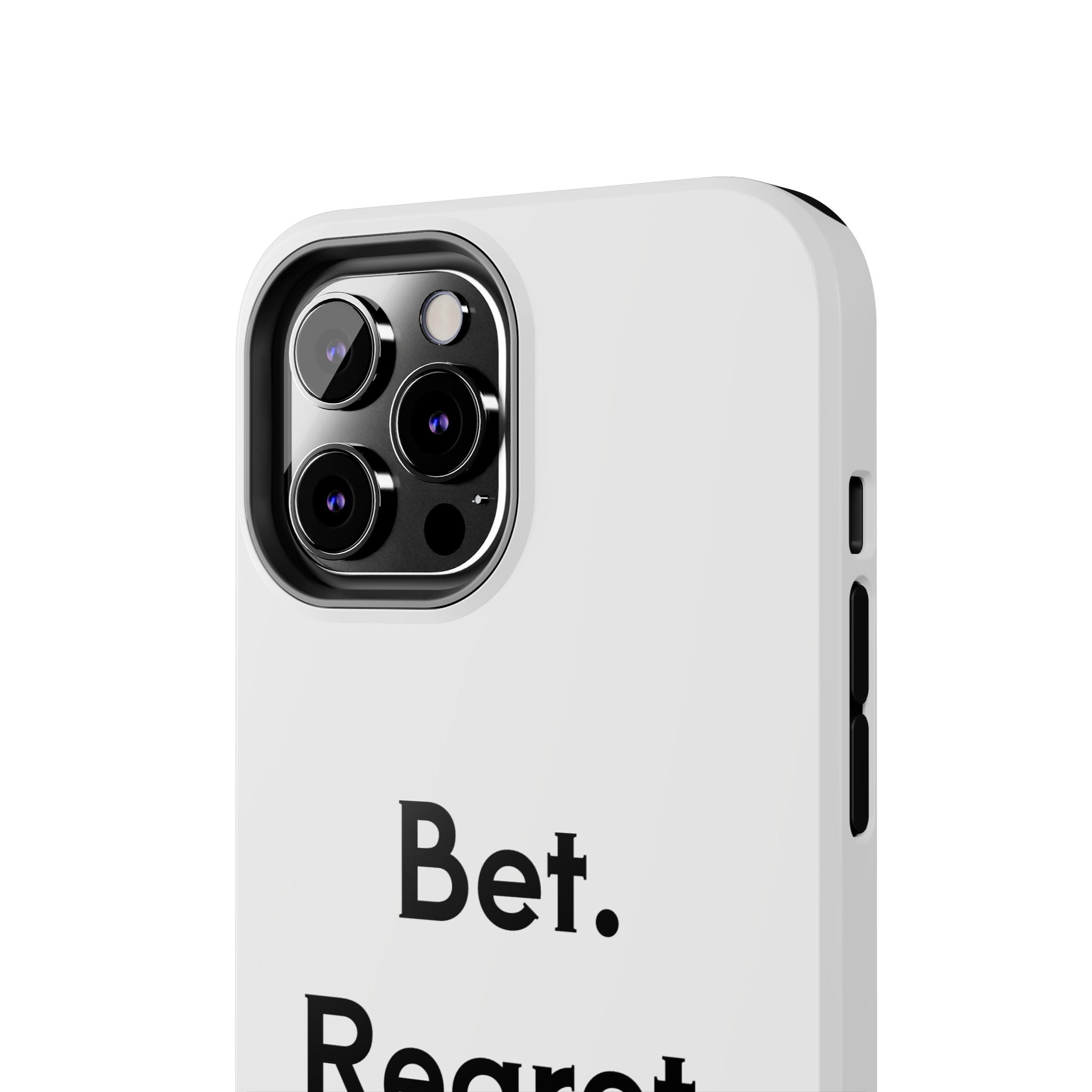 Bet. Regret. Repeat. Tough Luck Phone Case