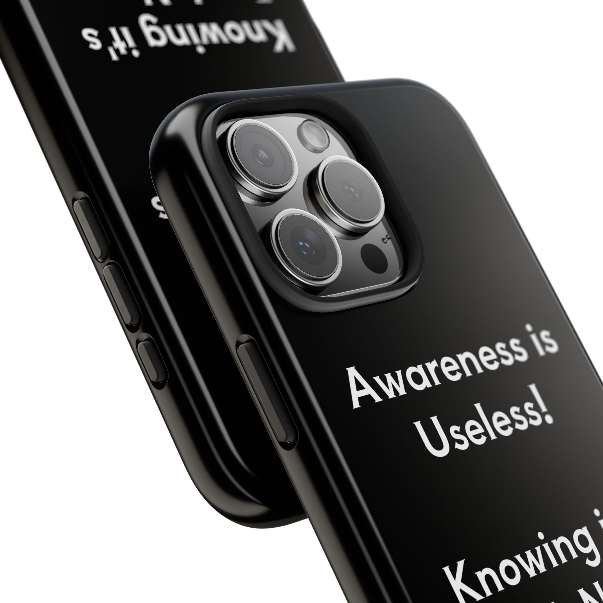 Awareness is Uselss Phone Case