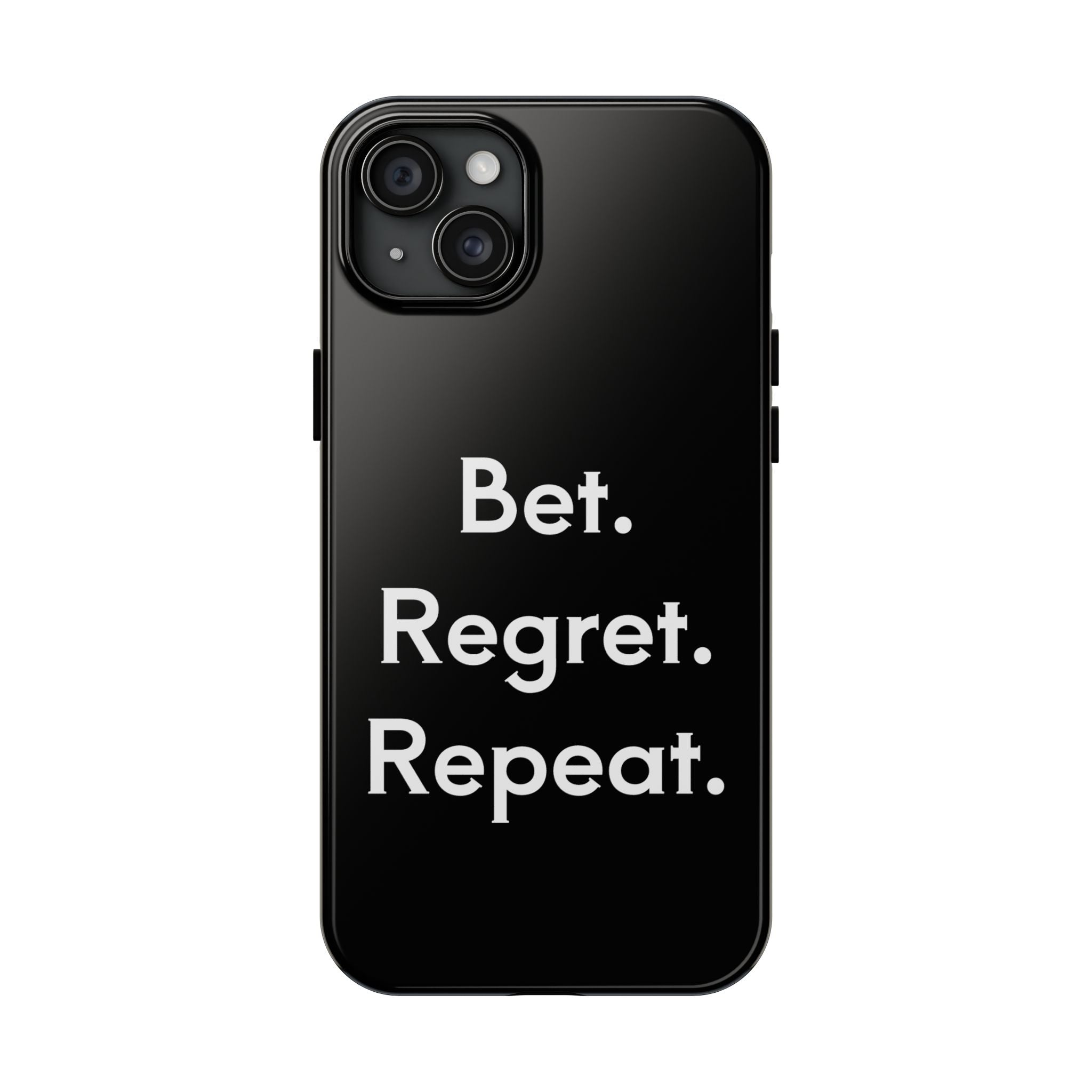 Bet. Regret. Repeat. Tough Luck Phone Case
