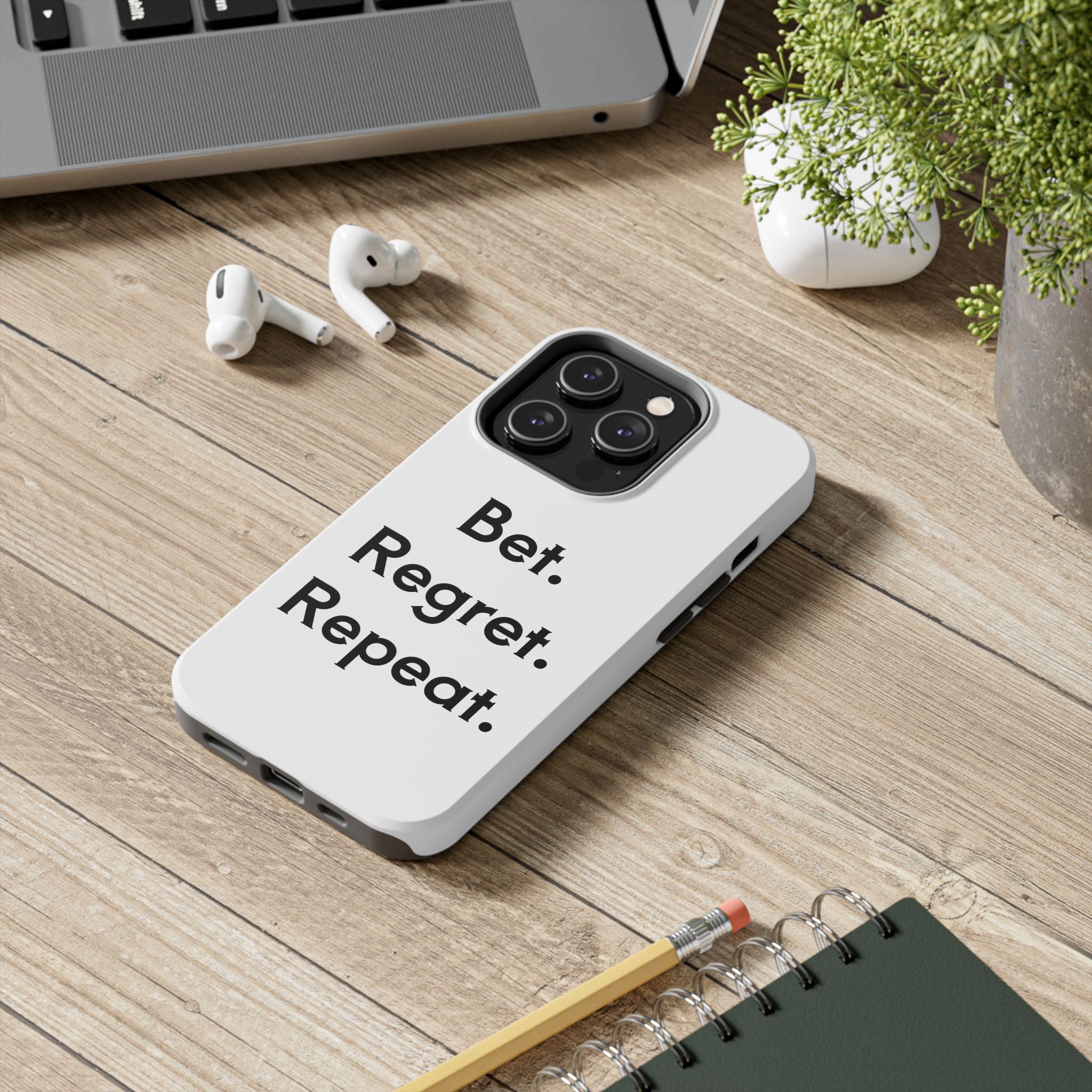 Bet. Regret. Repeat. Tough Luck Phone Case
