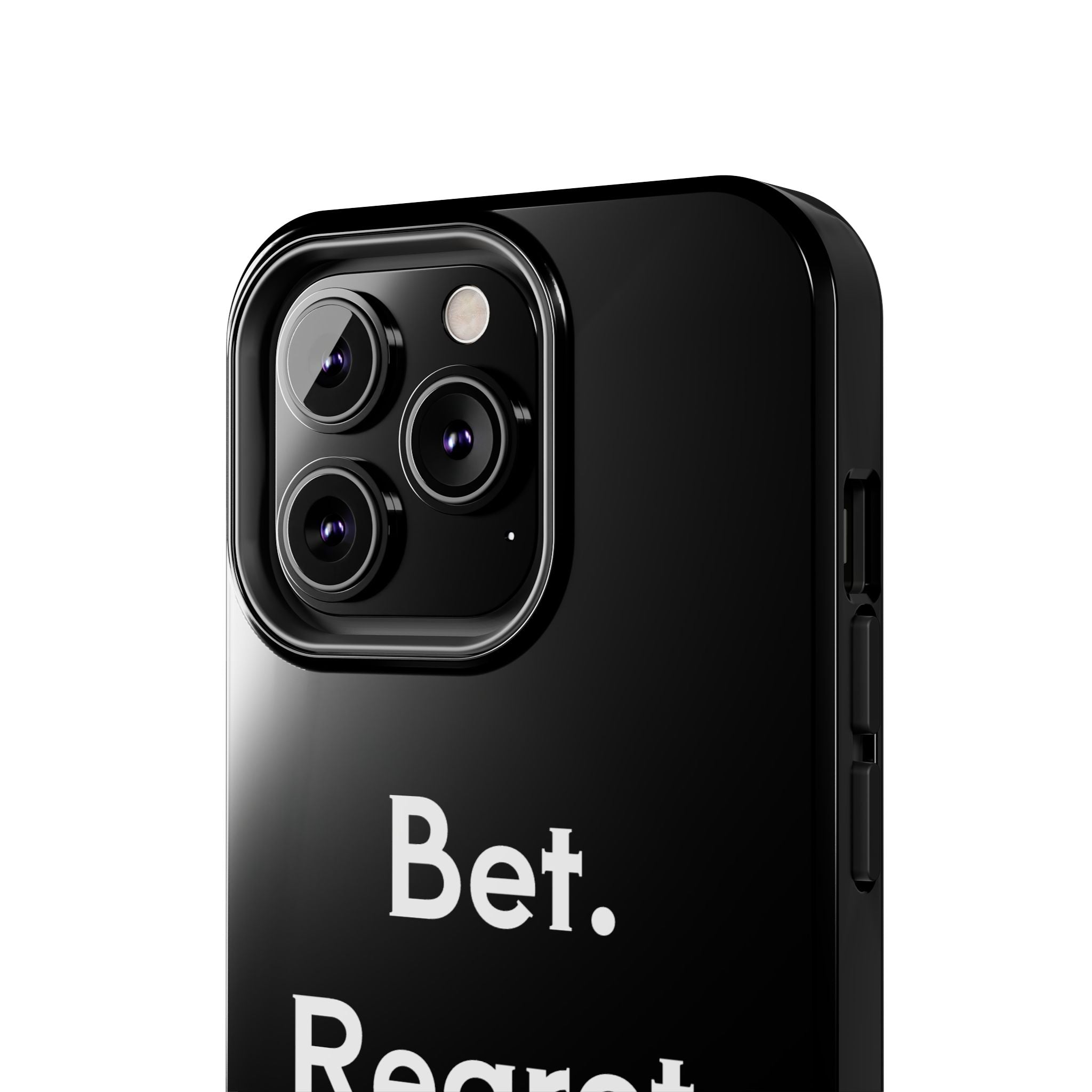 Bet. Regret. Repeat. Tough Luck Phone Case