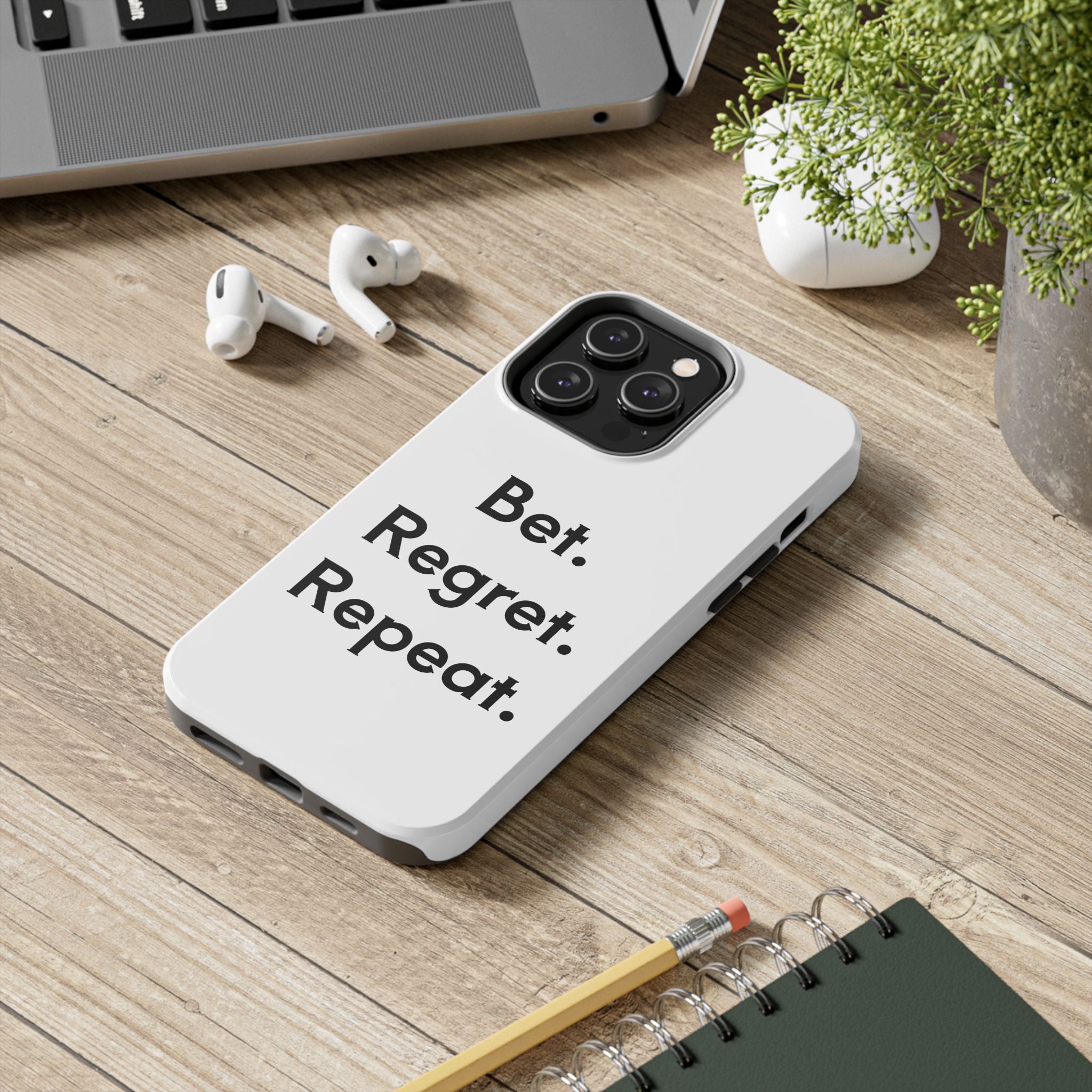 Bet. Regret. Repeat. Tough Luck Phone Case