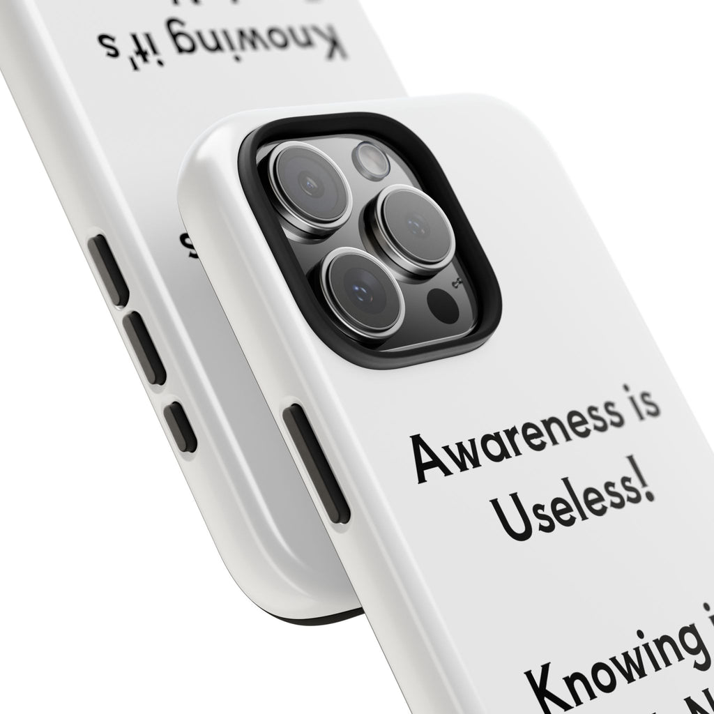 Awareness is Useless Phone Case