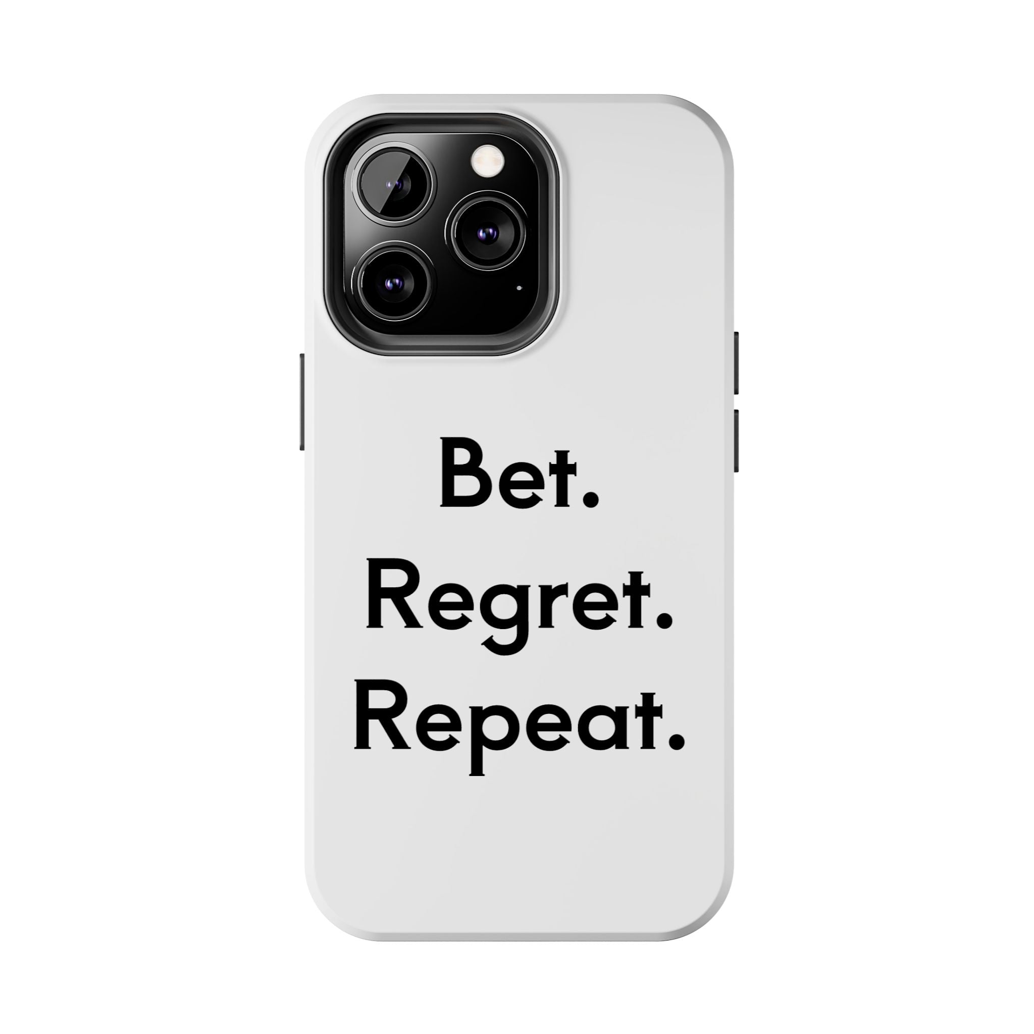 Bet. Regret. Repeat. Tough Luck Phone Case