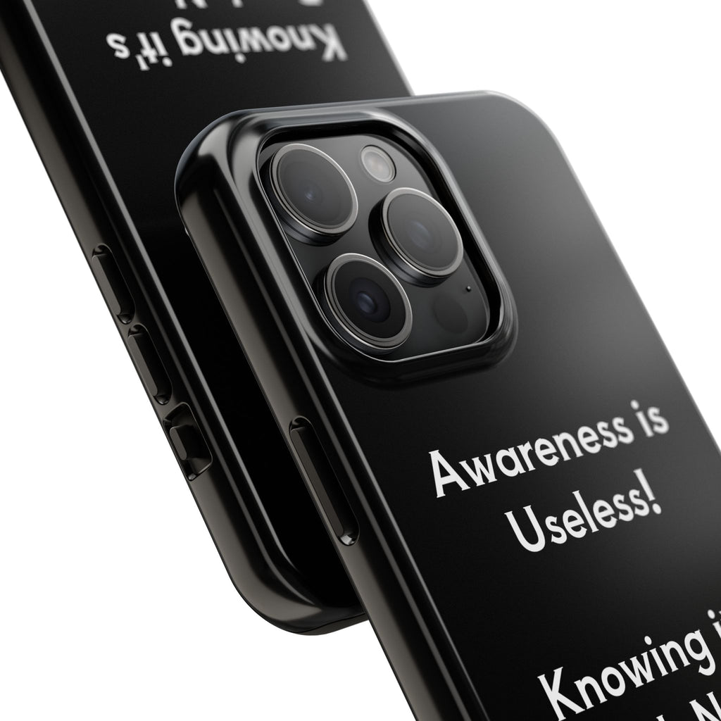 Awareness is Uselss Phone Case