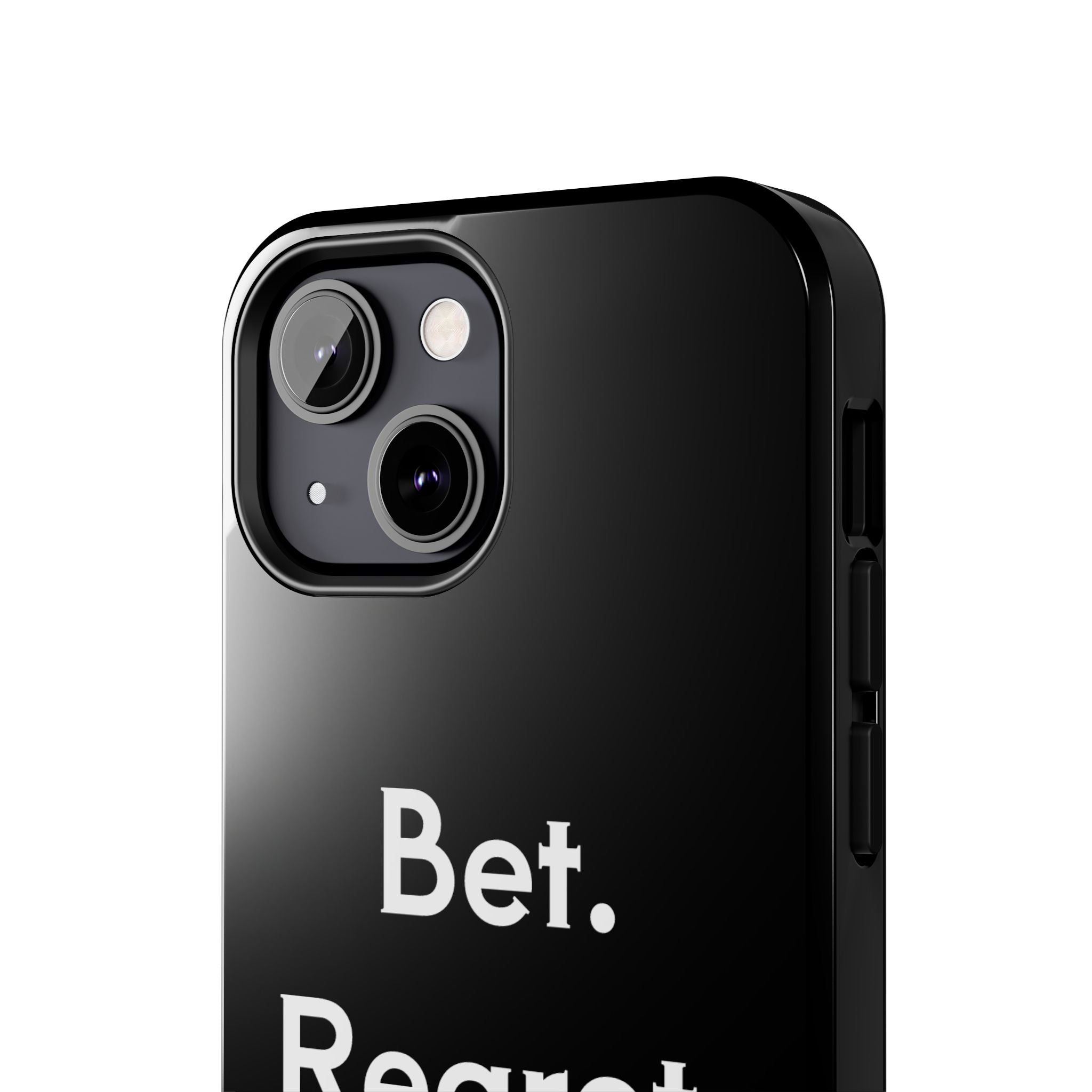Bet. Regret. Repeat. Tough Luck Phone Case