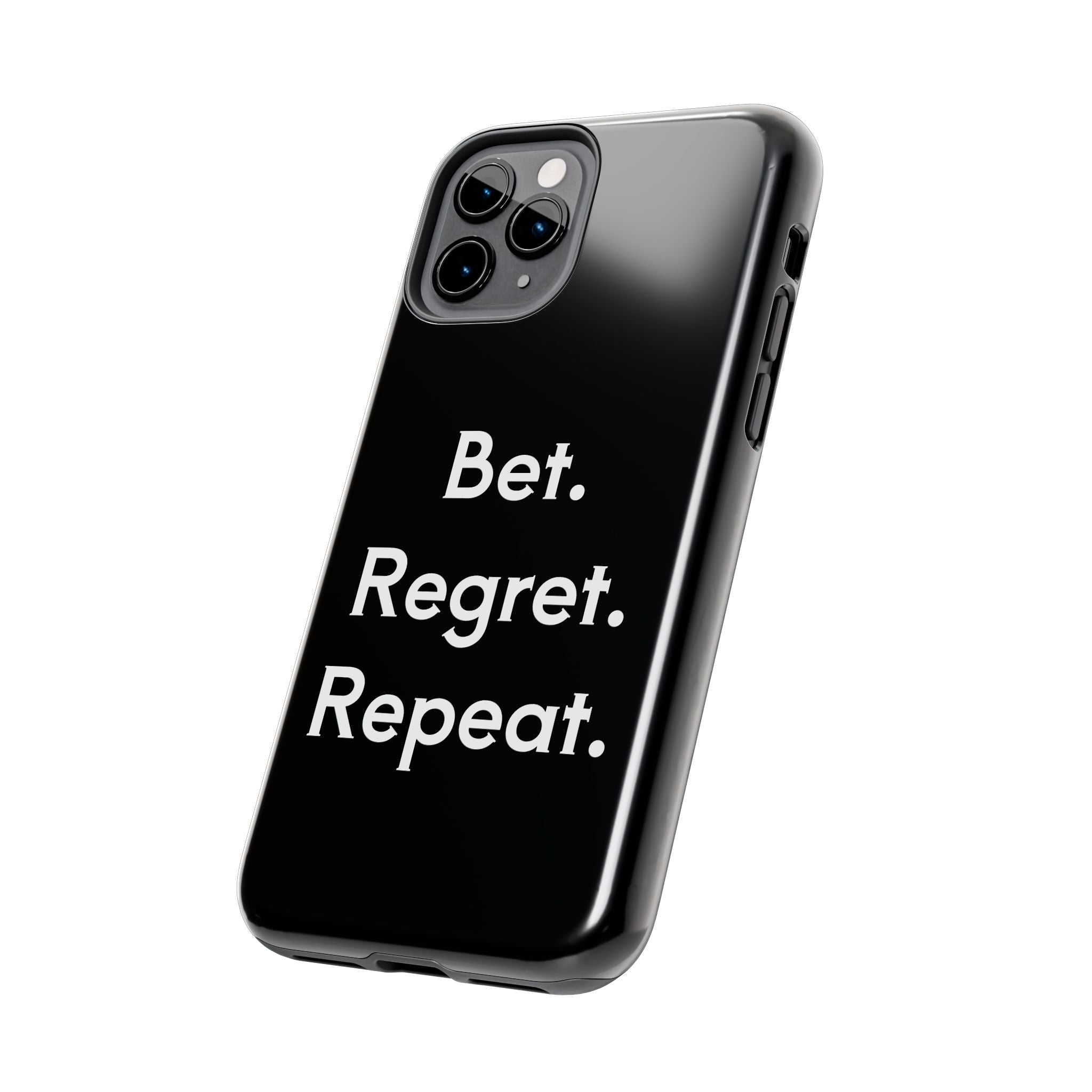 Bet. Regret. Repeat. Tough Luck Phone Case