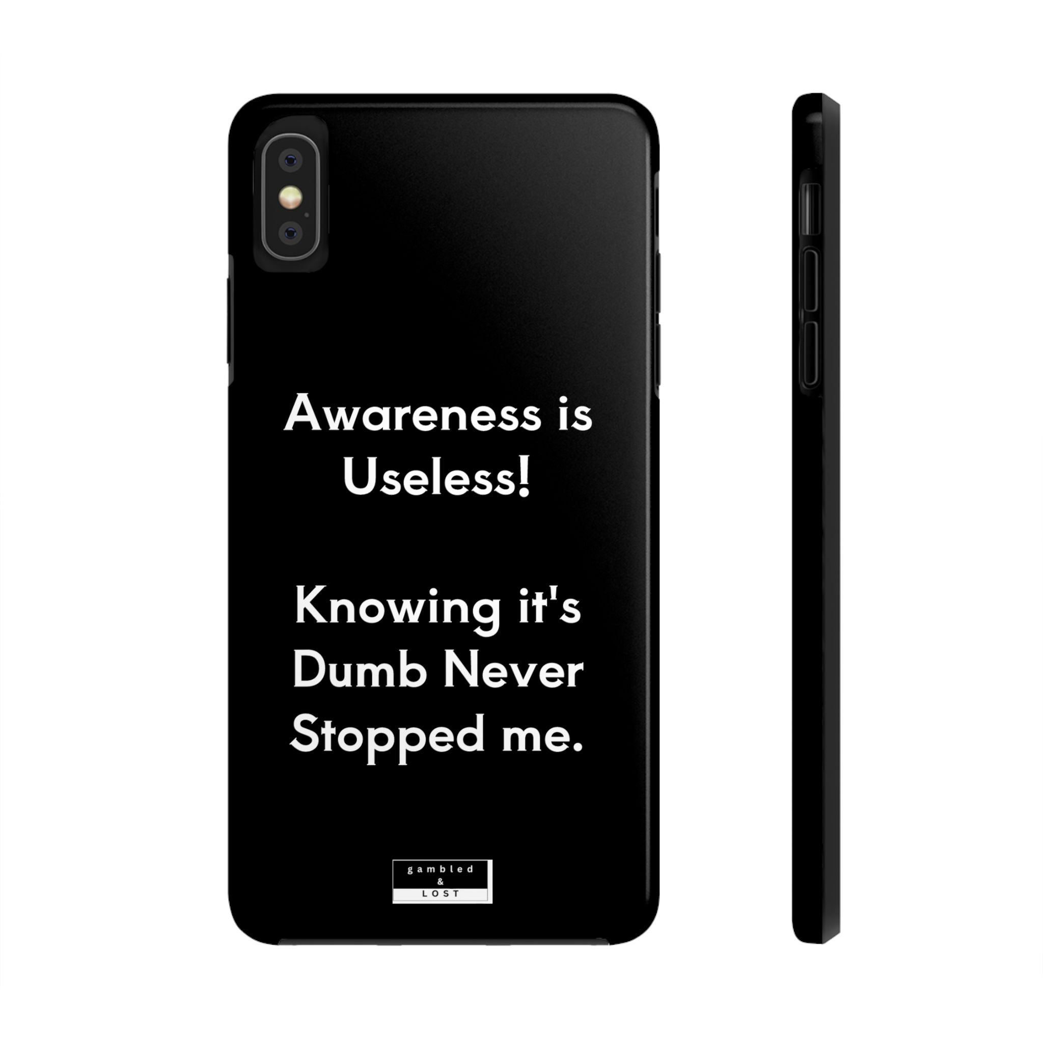 Awareness is Uselss Phone Case