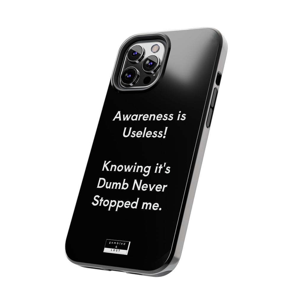 Awareness is Uselss Phone Case