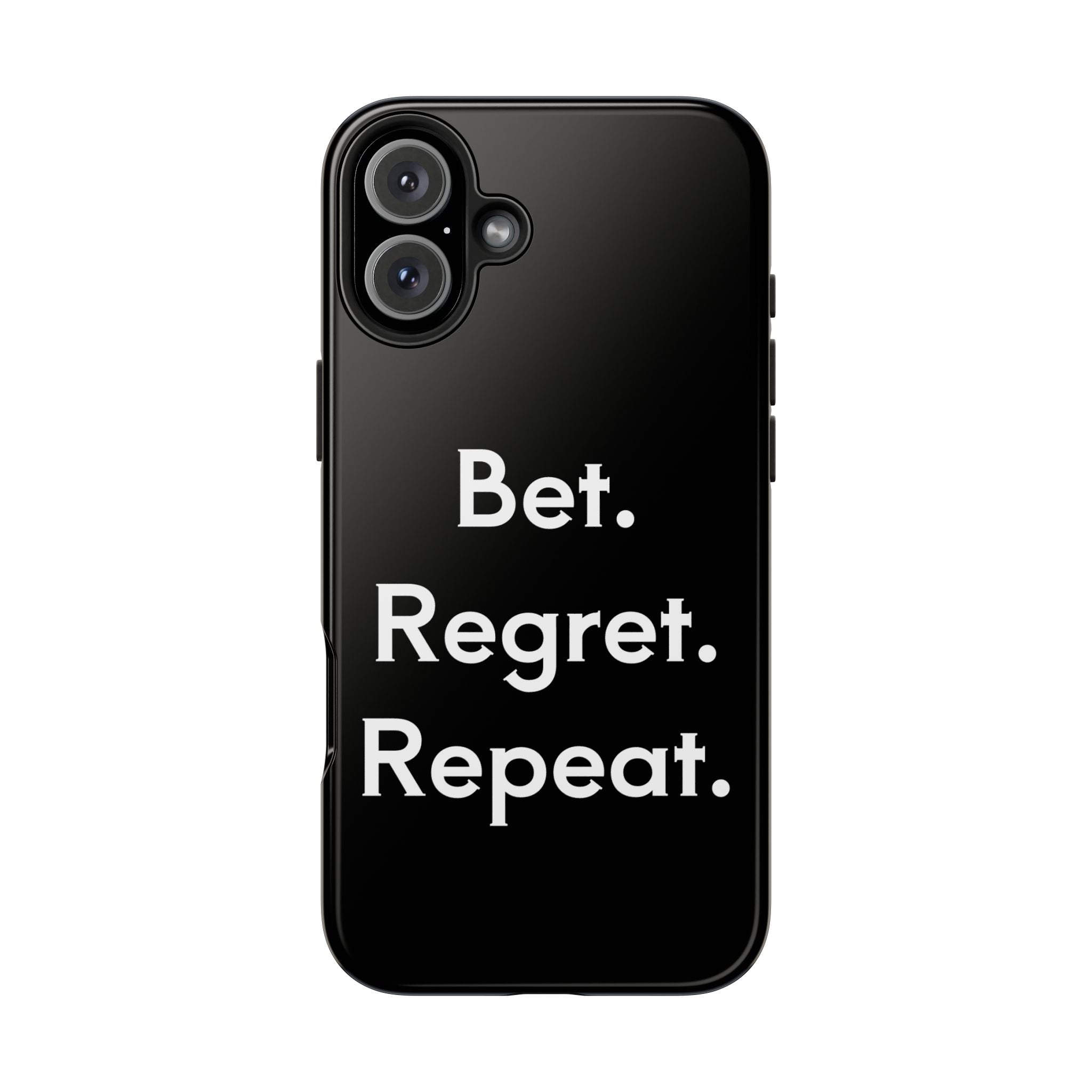 Bet. Regret. Repeat. Tough Luck Phone Case